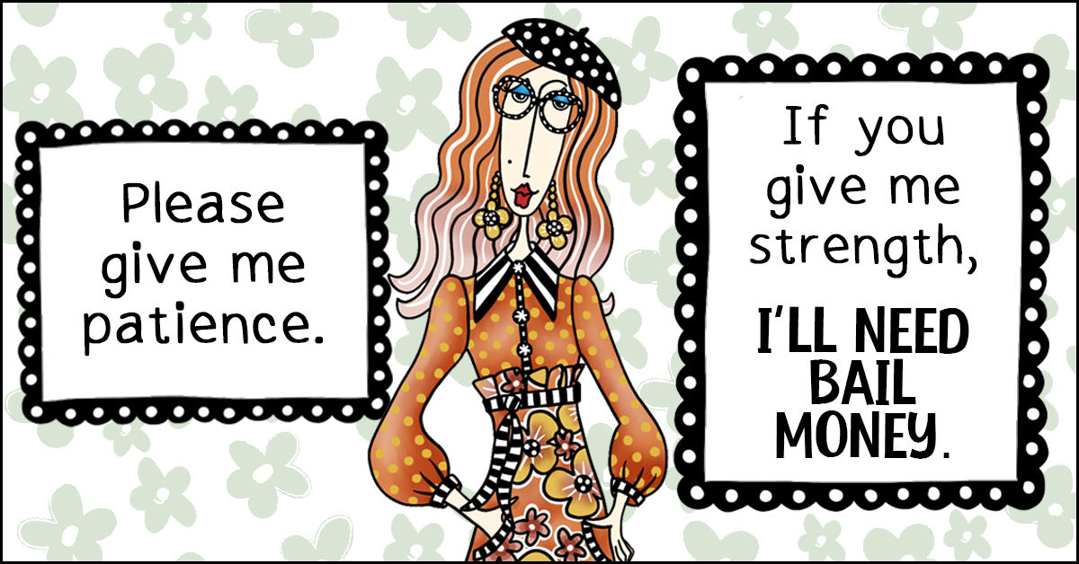Funny illustration of a woman praying for patience with the quote 'Please give me patience. If you give me strength, I'll need bail money.'