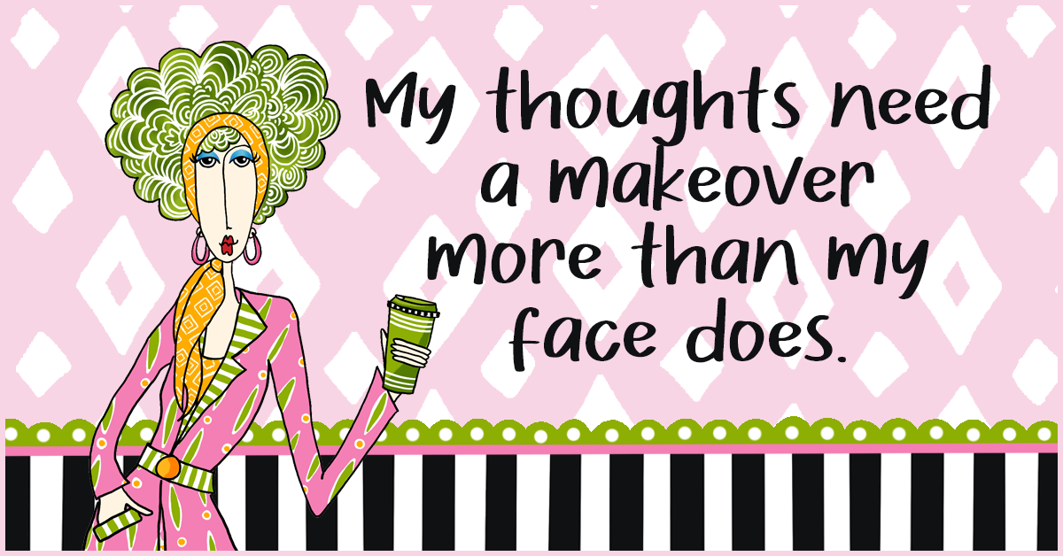 Dolly Mama woman with curly green hair holding a cup beside the quote, “My thoughts need a makeover more than my face does.”