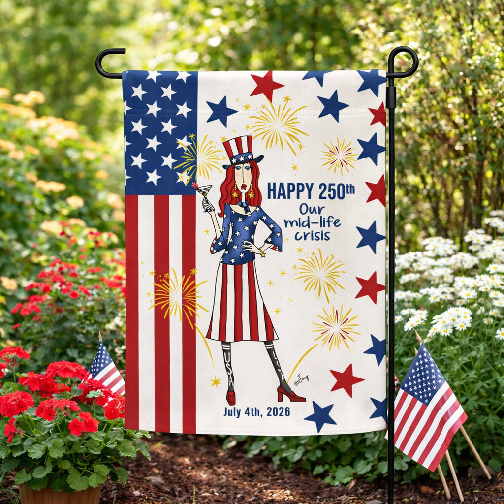 Funny July 4th garden flag - happy 250th America our mid-life crisis humor patriotic gift - Dolly Mamas by Joey
