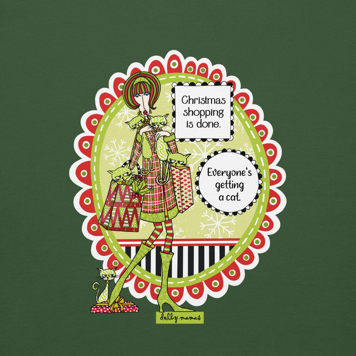 Close-up on forest green of Dolly Mamas artwork with cats and the words “Christmas shopping is done. Everyone’s getting a cat.”