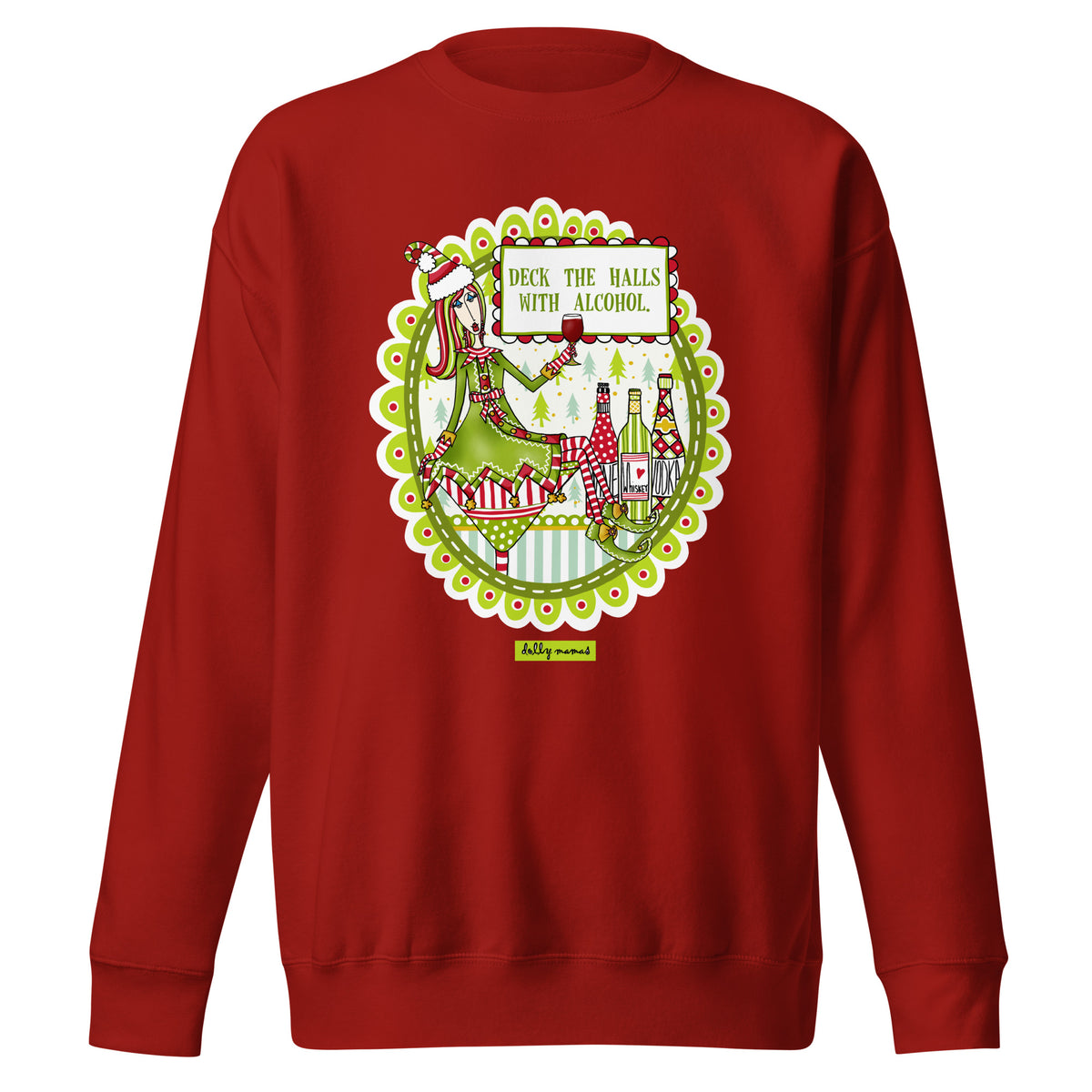 Front view of a cardinal red crewneck sweatshirt featuring Dolly Mamas artwork and the words “Deck the halls with alcohol.”