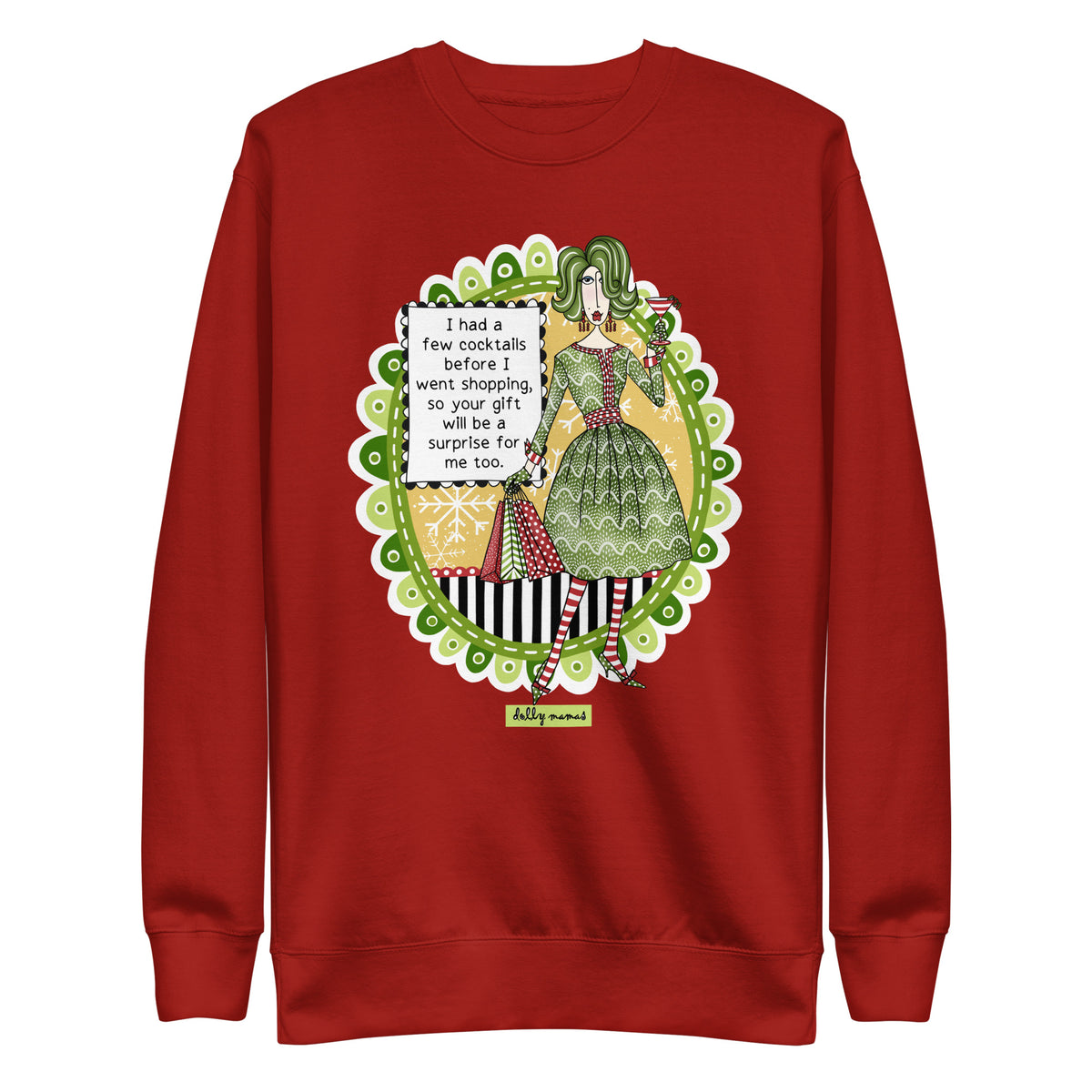 Front view of a cardinal red crewneck sweatshirt with Dolly Mamas artwork and the saying “I had a few cocktails before I went shopping, so your gift will be a surprise for me too.”
