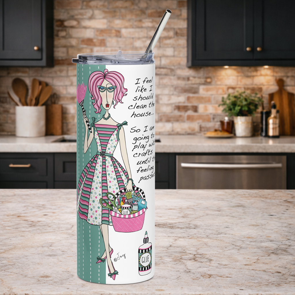 Funny tumbler for women - I feel like I should clean the house so I'm going to play with crafts until the feeling passes humor gift - Dolly Mamas by Joey