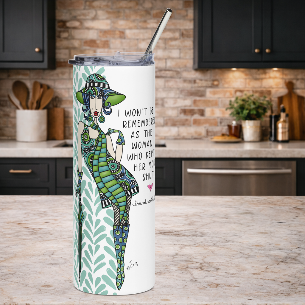 Funny tumbler for women - I won't be remembered as the woman who kept her mouth shut I'm OK with that humor gift - Dolly Mamas by Joey