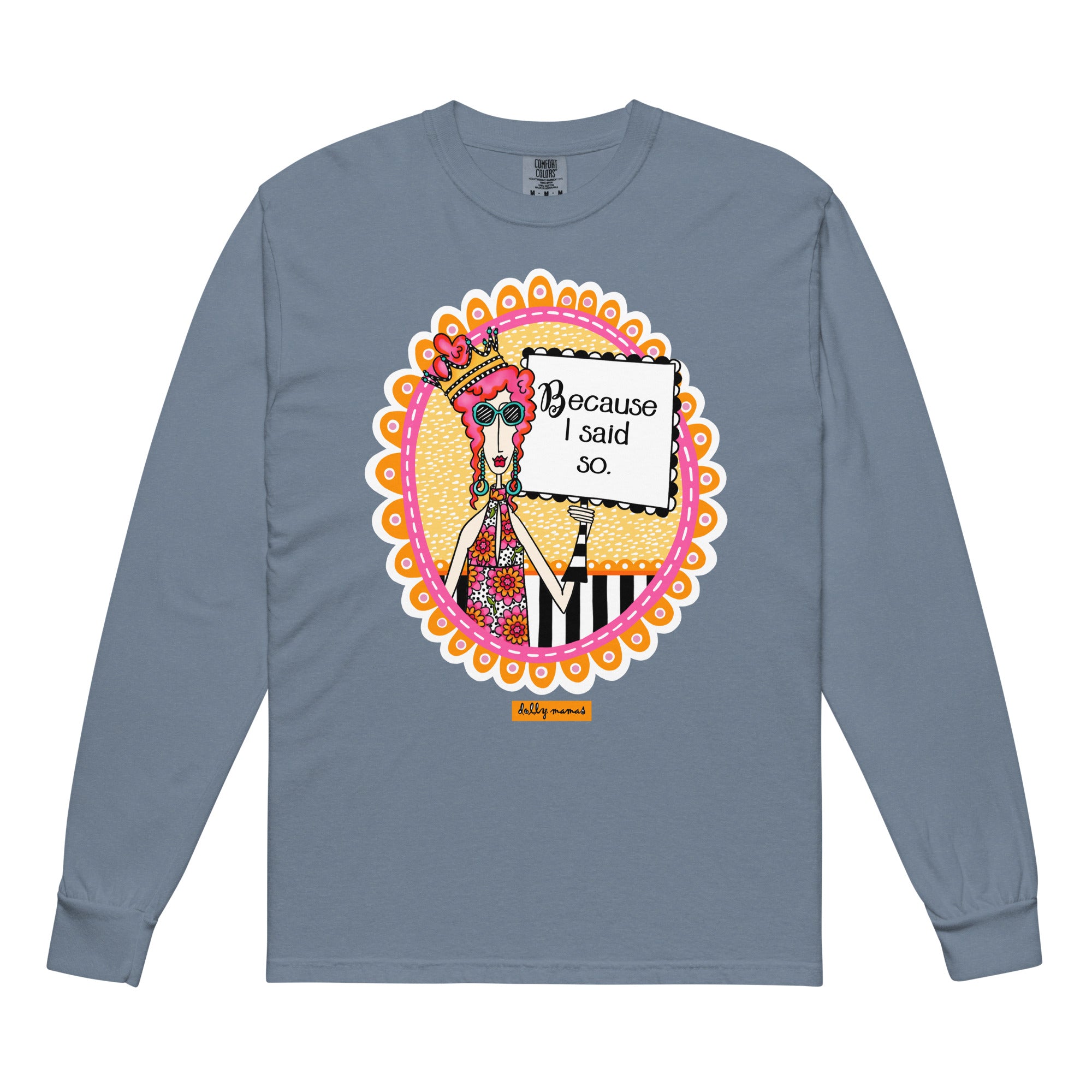 Funny Because I Said So Long Sleeve T-Shirt Blue Jean – Because I Said So | Dolly Mama