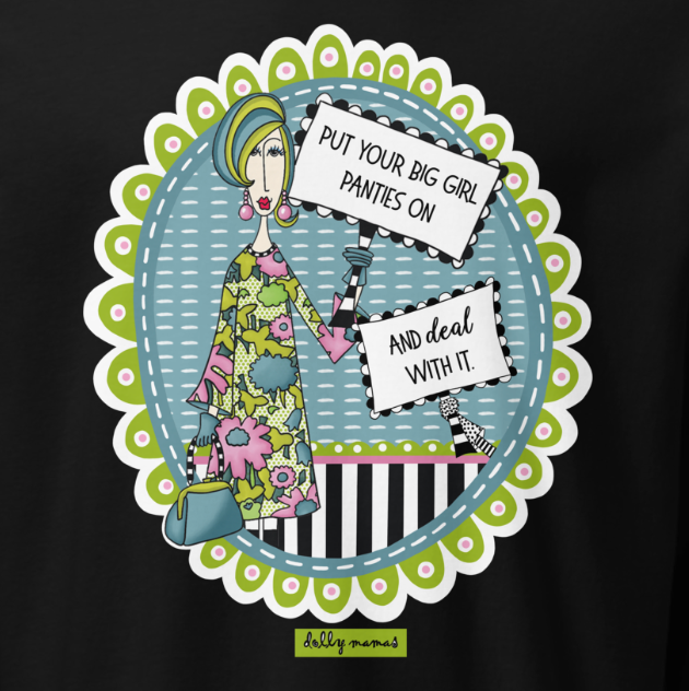 Funny Sassy Long Sleeve T-Shirt – Black Close-Up – Put Your Big Girl Panties On and Deal With It | Dolly Mama