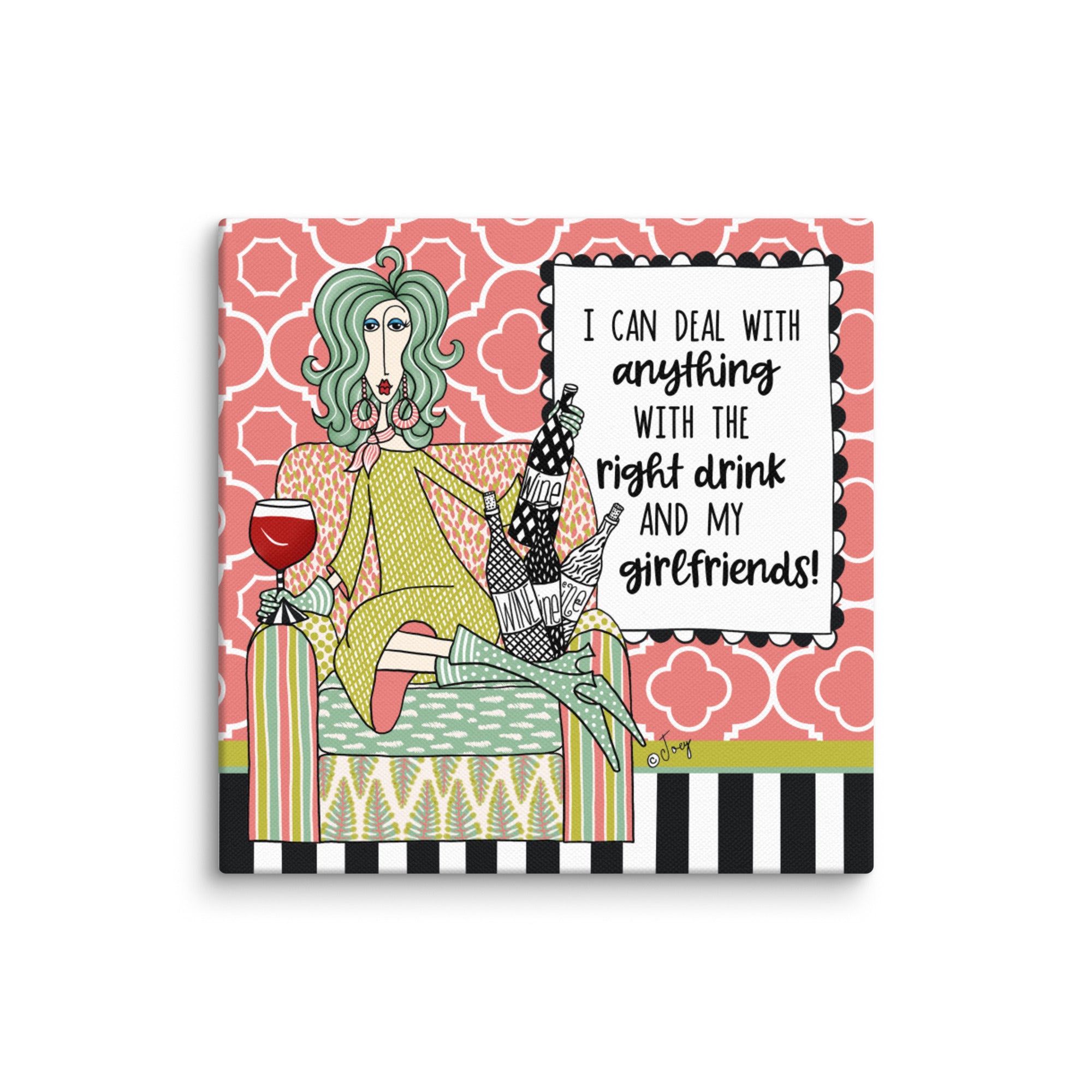 Dolly Mama Canvas Print, I can deal with anything, with the right drink and my girlfriends.