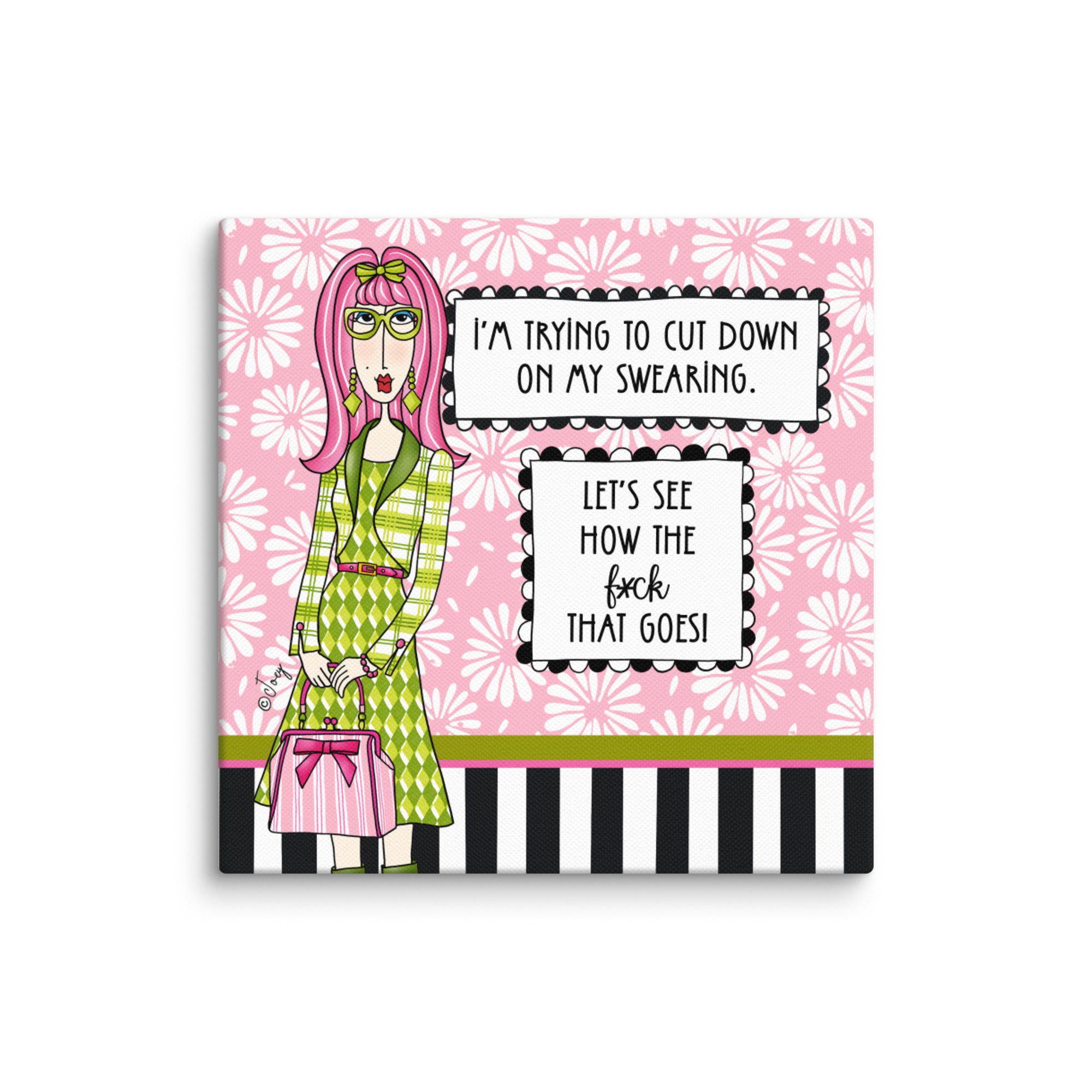 Dolly Mama Canvas Print, I’m trying to cut down on my swearing. Let’s see how the f*ck that goes.