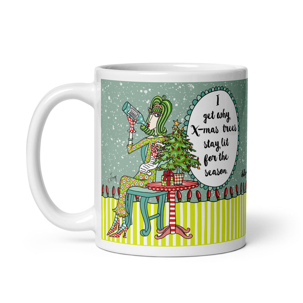 Dolly Mama 11 oz Christmas mug with a woman drinking beside a decorated tree, “I Get Why X-mas Trees Stay Lit for the Season” saying, and handle left.