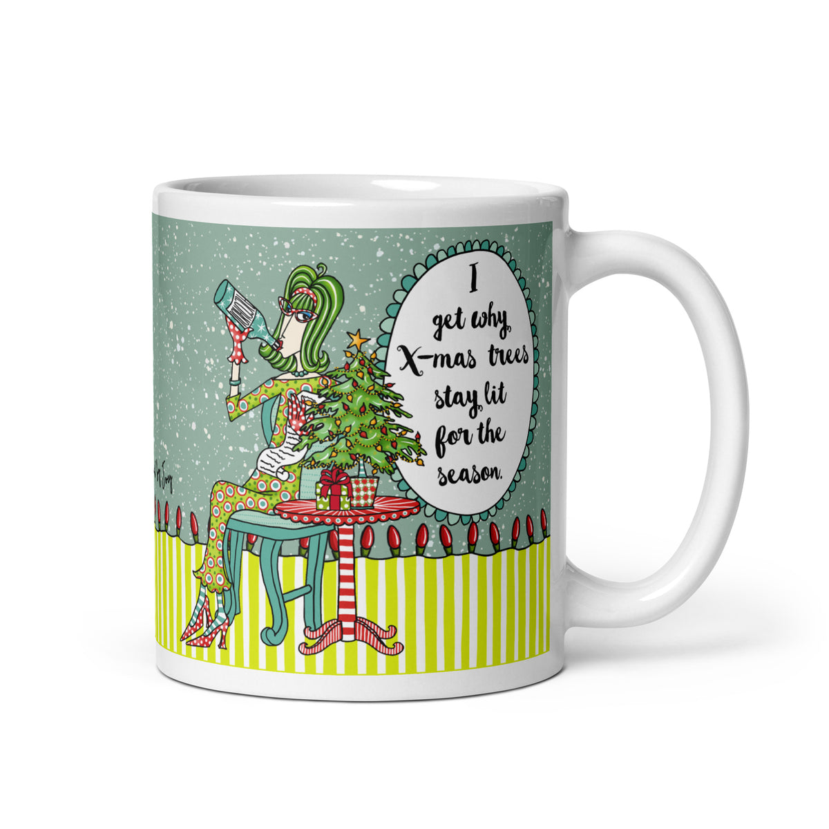 Dolly Mama 11 oz Christmas mug with a woman drinking beside a decorated tree, “I Get Why X-mas Trees Stay Lit for the Season” saying, and handle right.