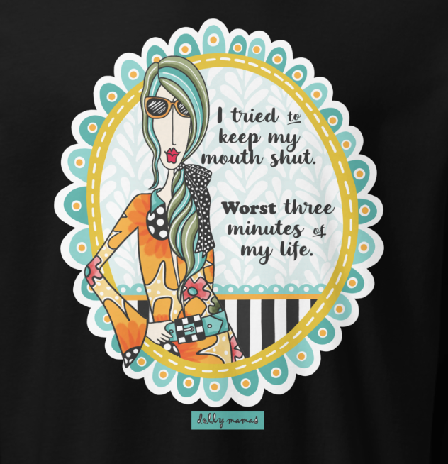 Funny Sassy Long Sleeve T-Shirt – Black Close-Up – I Tried to Keep My Mouth Shut | Dolly Mama