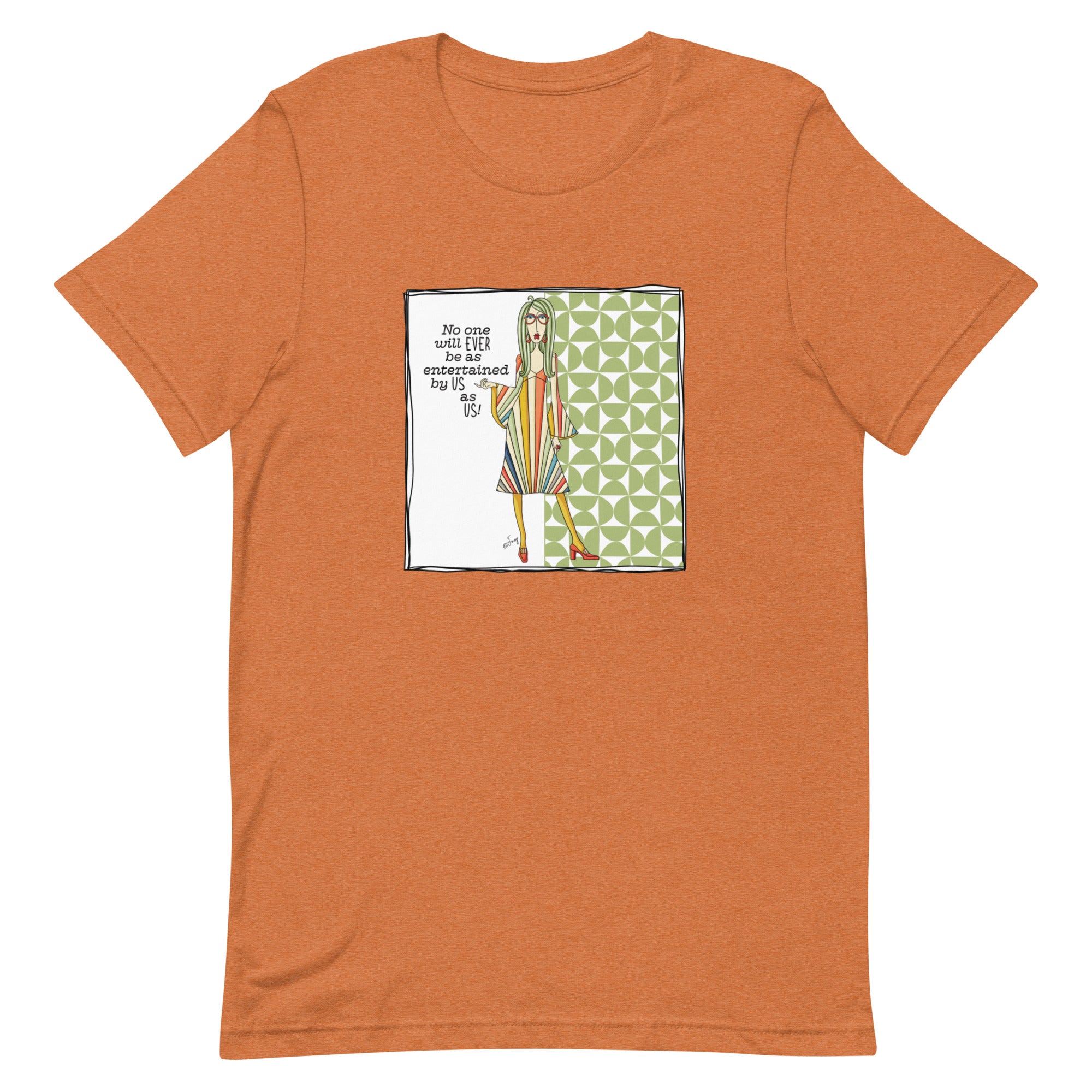 Funny Best Friend T-Shirt for Women – No One Will EVER Be as Entertained by Us as Us | Dolly Mama Tee