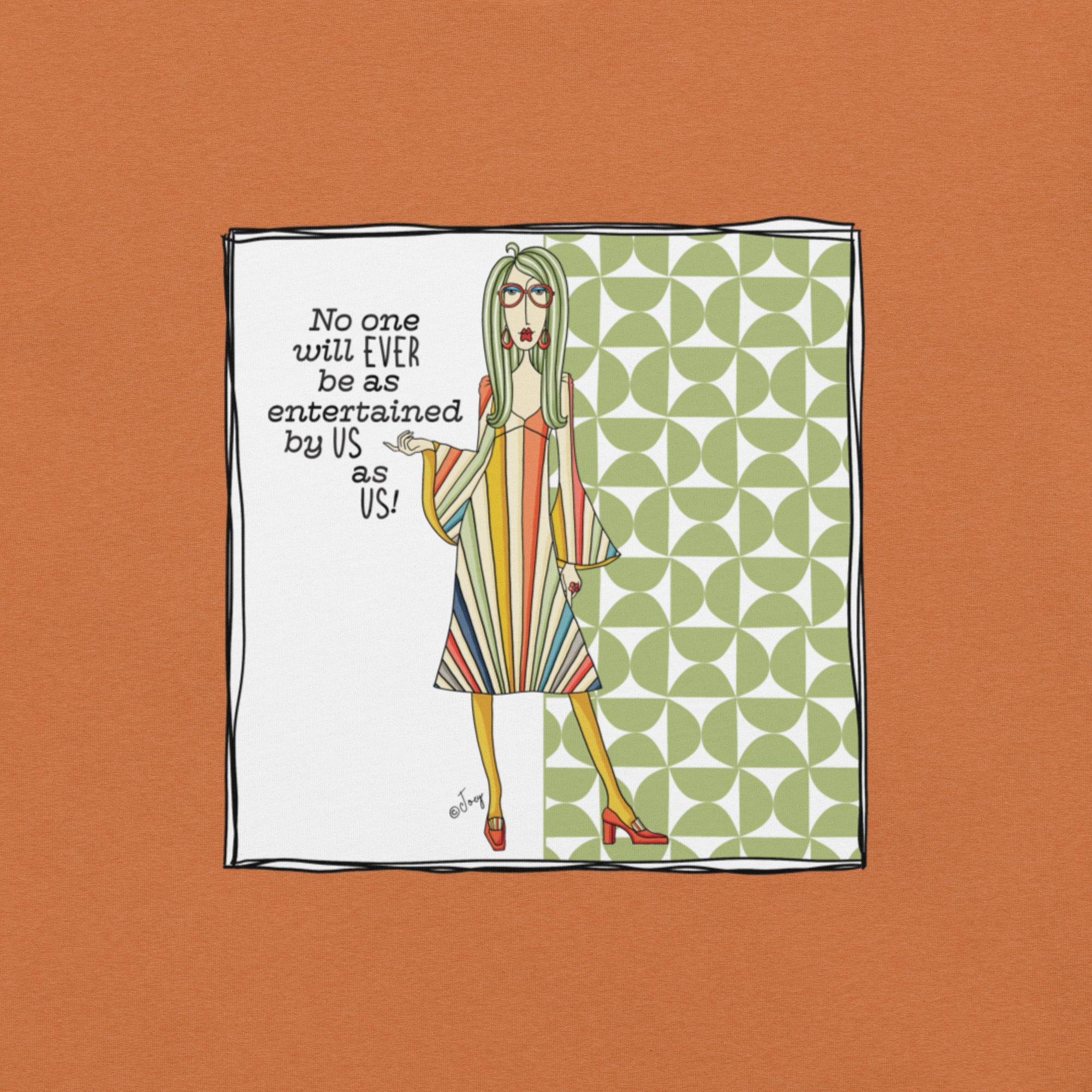 Dolly Mama Unisex Tee – “No one will EVER be as entertained by US as US.”