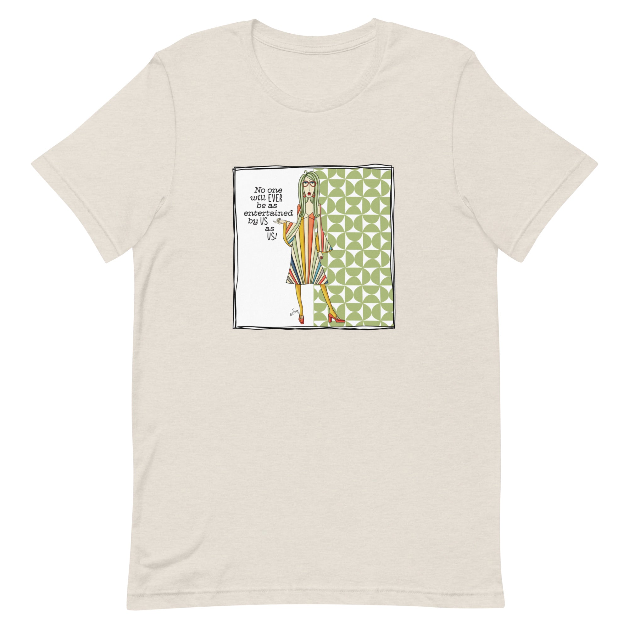 Funny Best Friend T-Shirt for Women – No One Will EVER Be as Entertained by Us as Us | Dolly Mama Tee