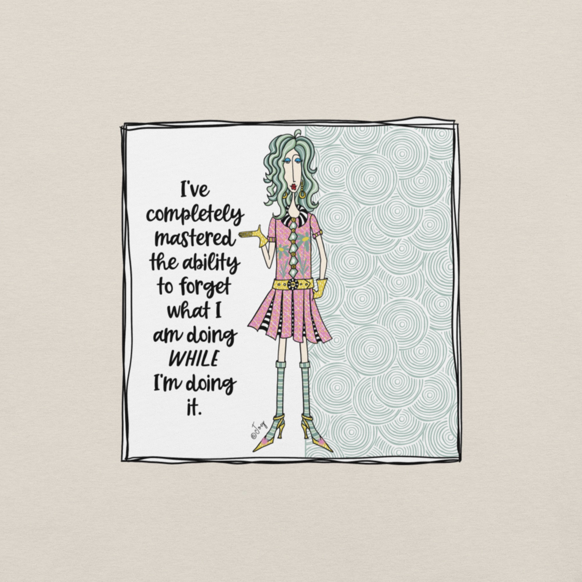 Dolly Mama Unisex Tee – “I've completely mastered the ability to forget what I am doing while I'm doing it.”