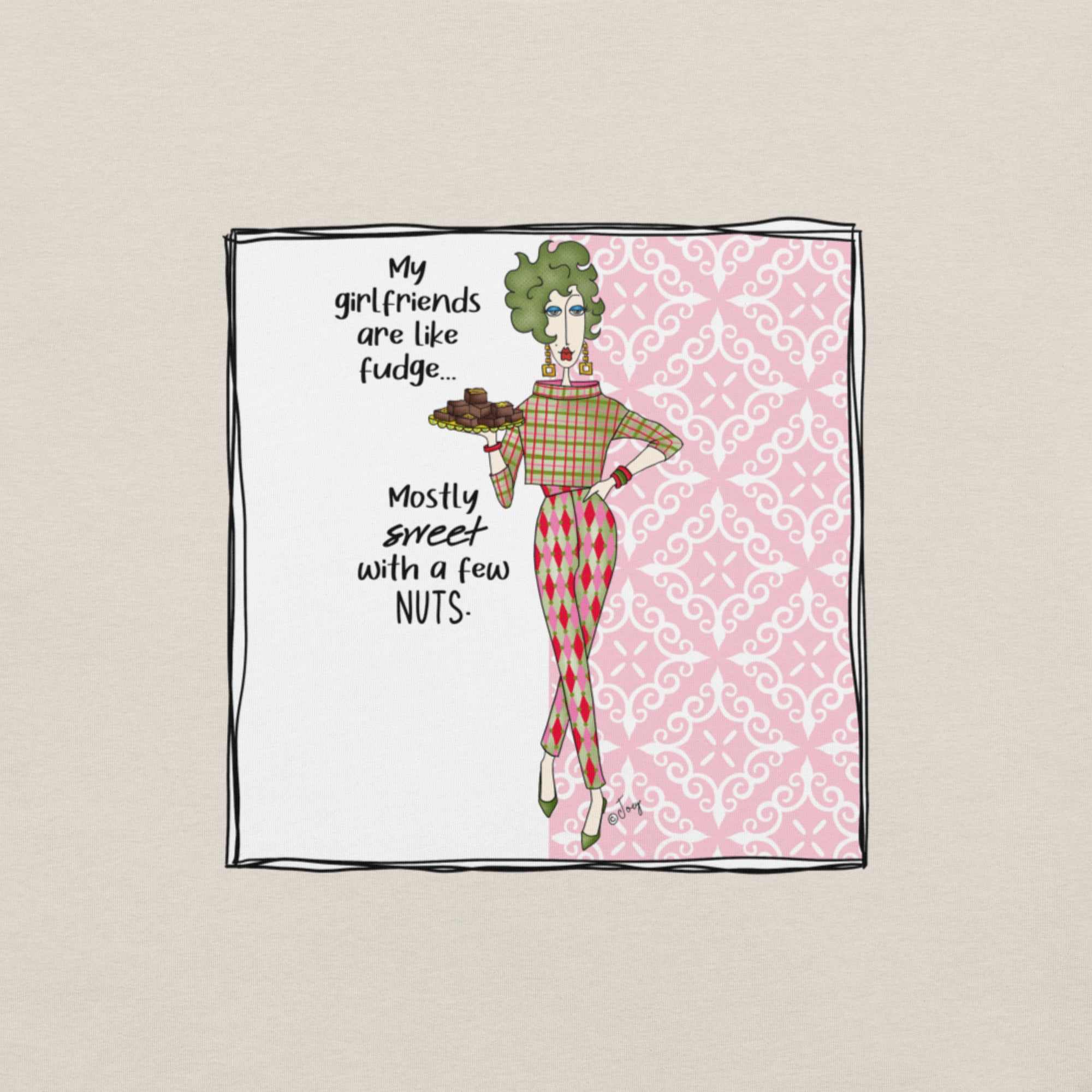 Dolly Mama Unisex Tee – “My girlfriends are like fudge. Mostly sweet with a few nuts.”