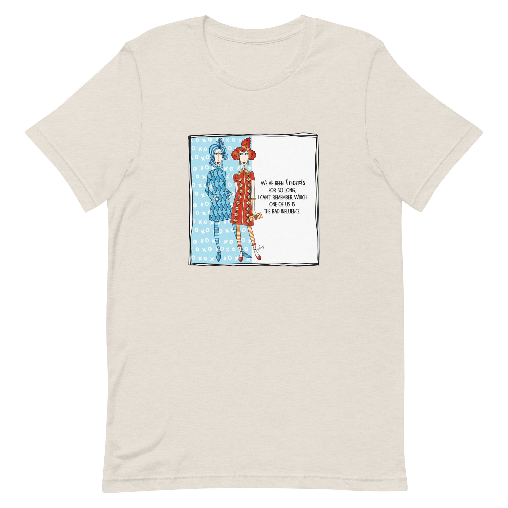 Dolly Mama Unisex Tee – “We've been friends for so long, I can't remember which one of us is the bad influence.”