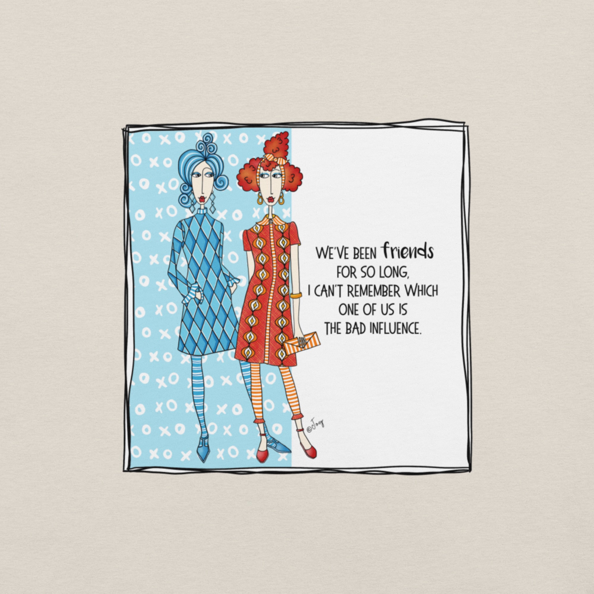 Dolly Mama Unisex Tee – “We've been friends for so long, I can't remember which one of us is the bad influence.”