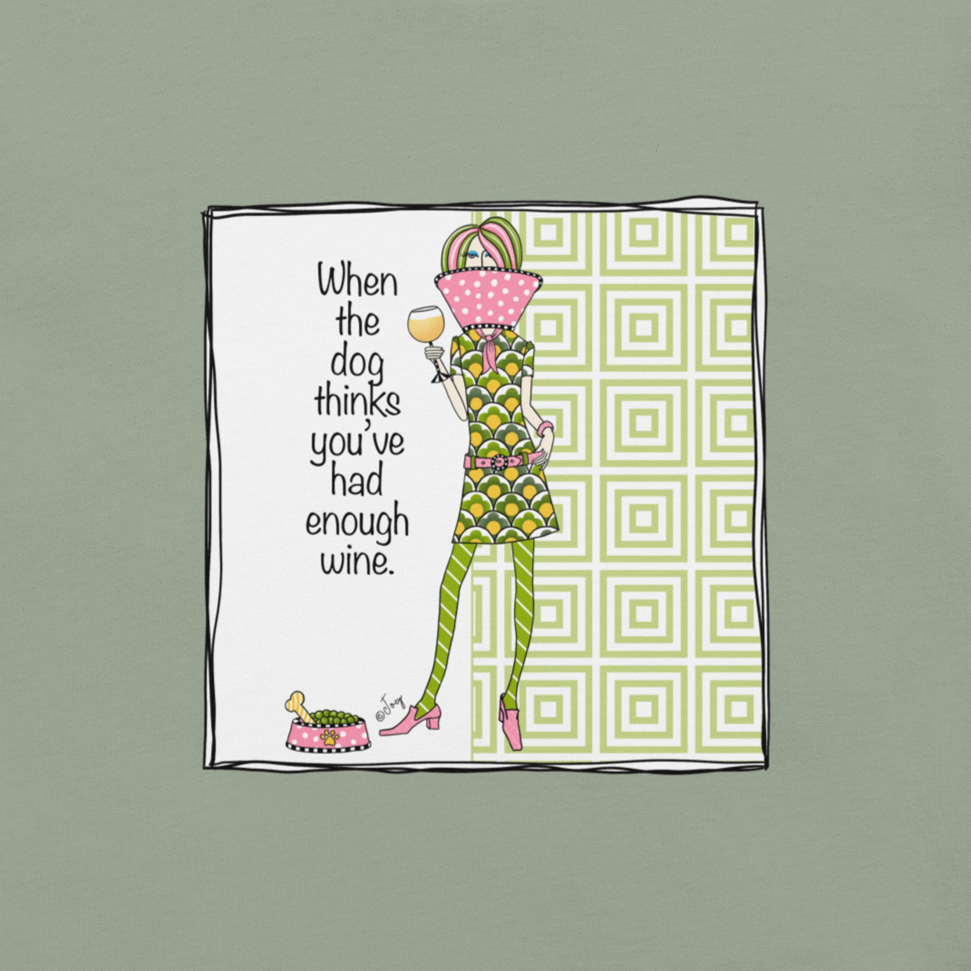 Dolly Mama Unisex Tee – “When the Dog Thinks You’ve Had Enough Wine.”