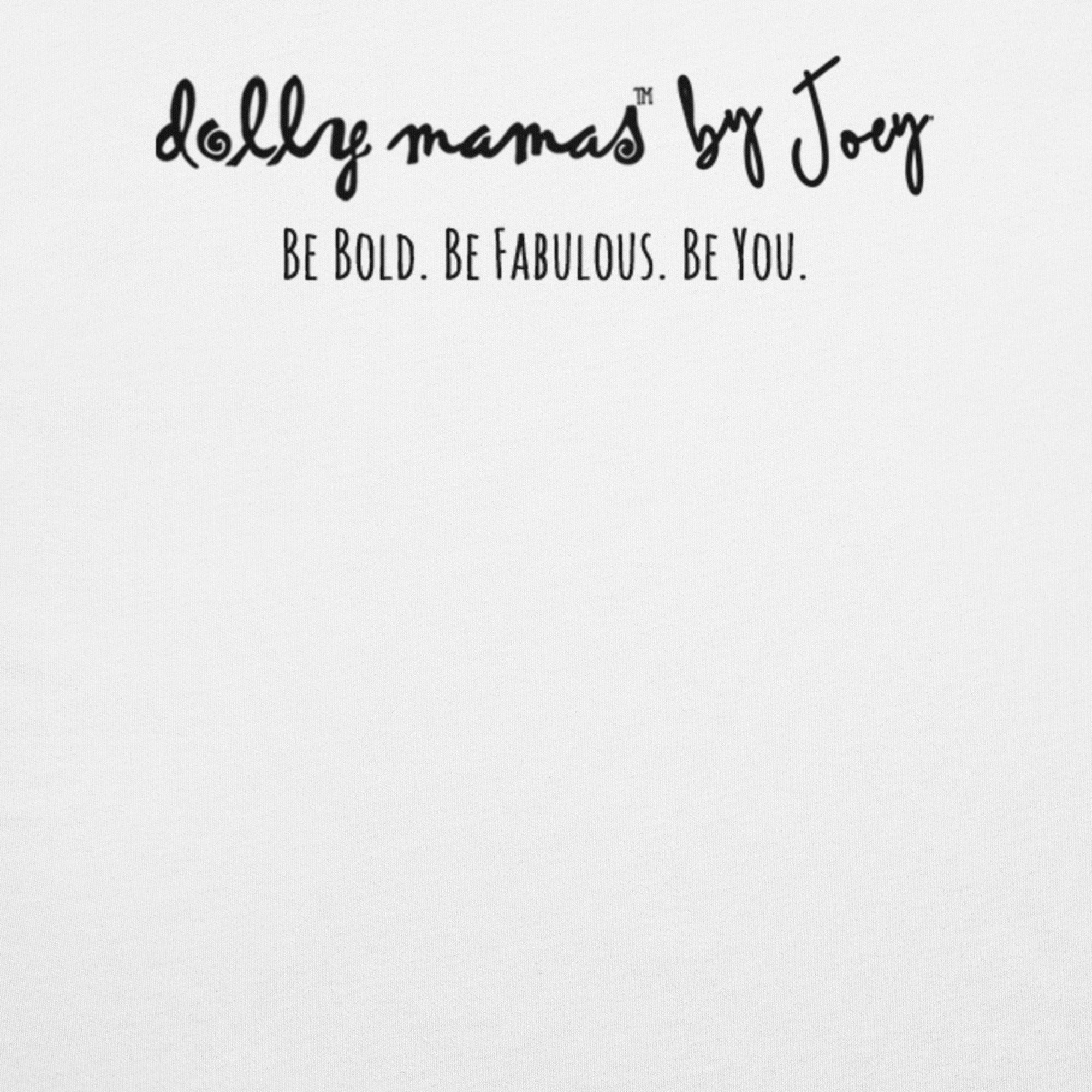 Dolly Mama Unisex Tee – “No one will EVER be as entertained by US as US.”