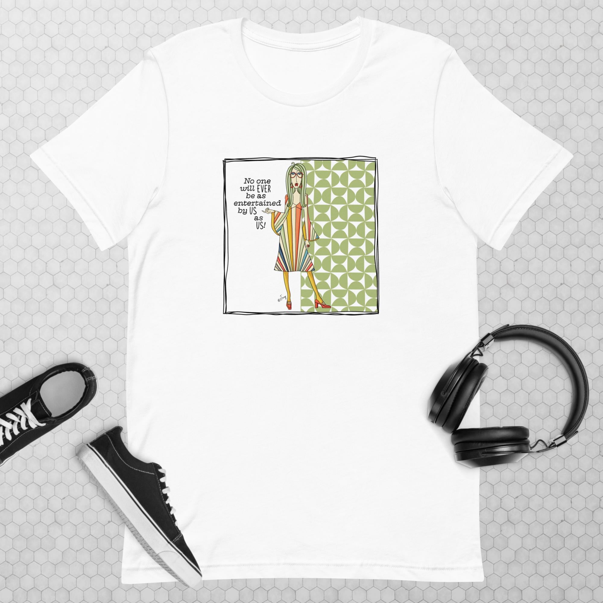 Funny best friend t-shirt for women - no one will ever be as entertained by us as us humor gift - Dolly Mamas by Joey