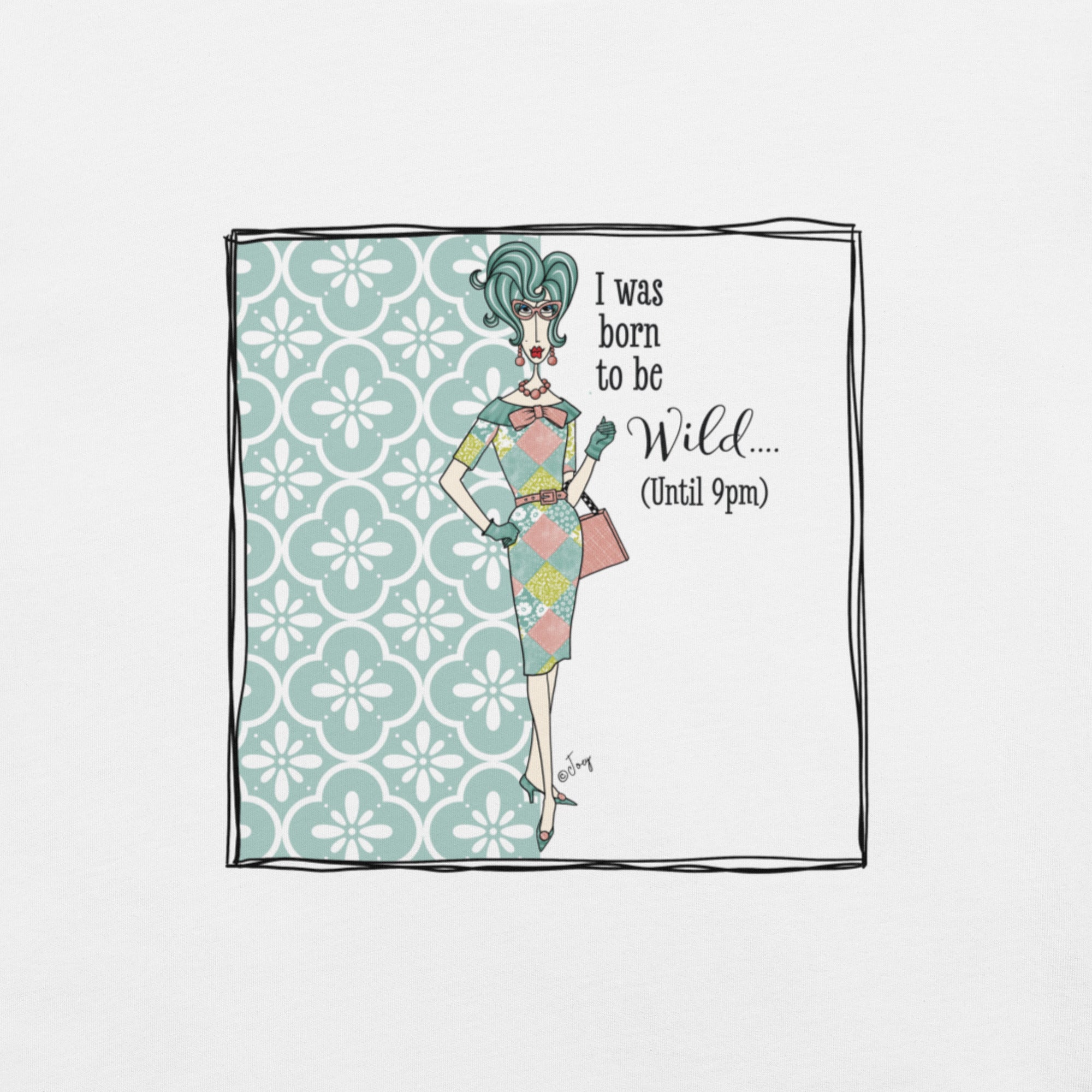 Dolly Mama Unisex Tee – “I was born to be wild, until 9pm.”