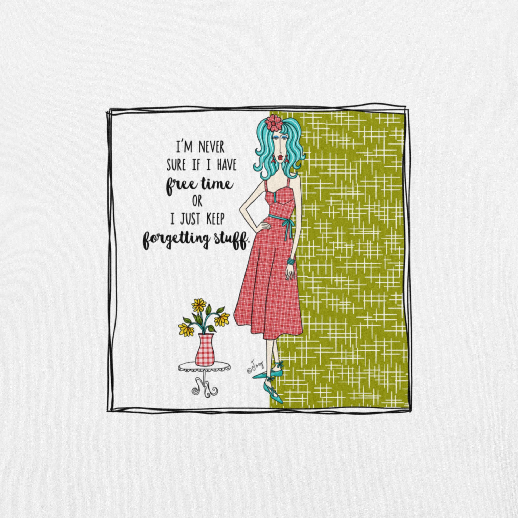 Dolly Mama Unisex Tee – “I'm never sure if I have free time or I just keep forgetting stuff.”