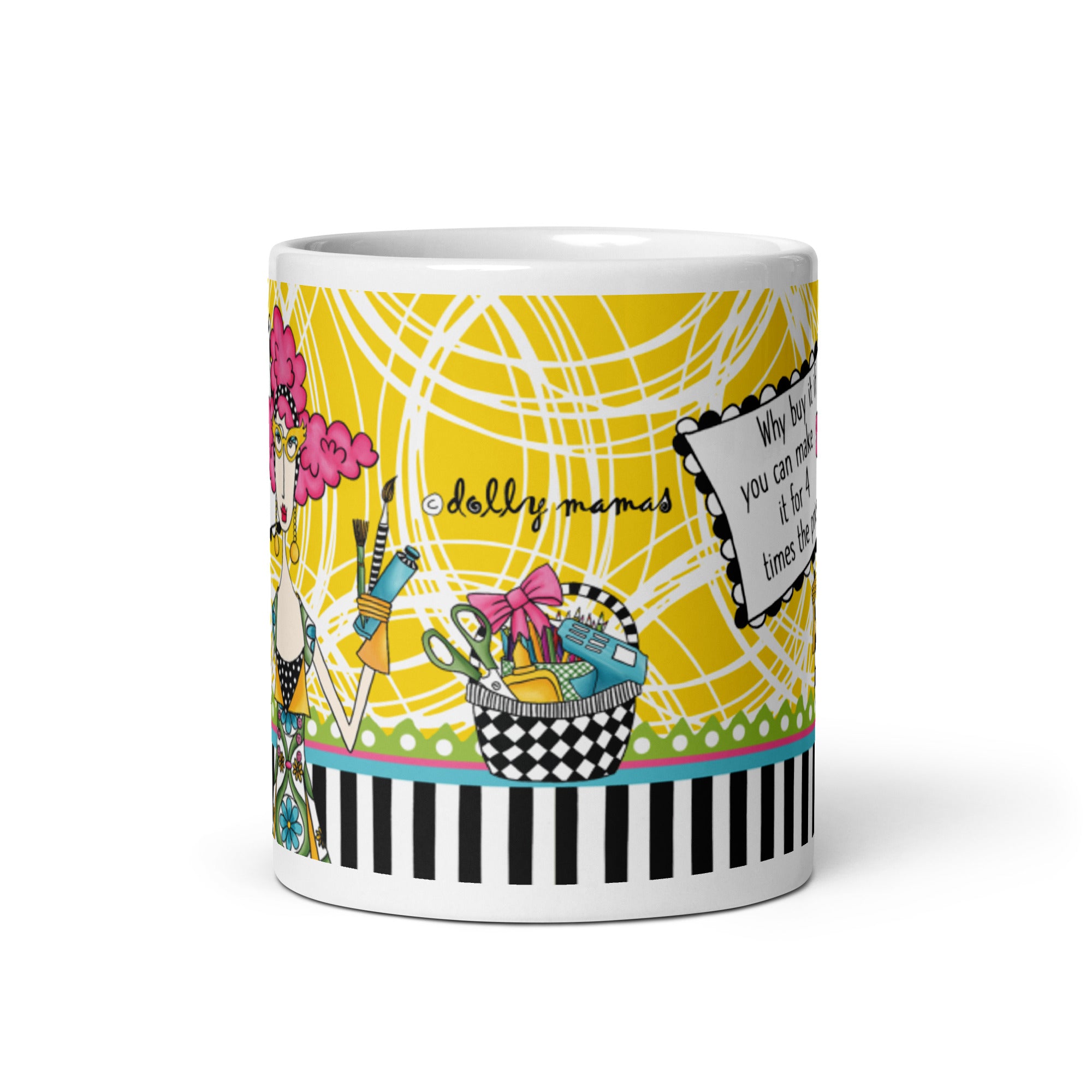 Funny Crafting Coffee Mug – “Why Buy It When You Can Make It for 4 Times the Price?” | Dolly Mama
