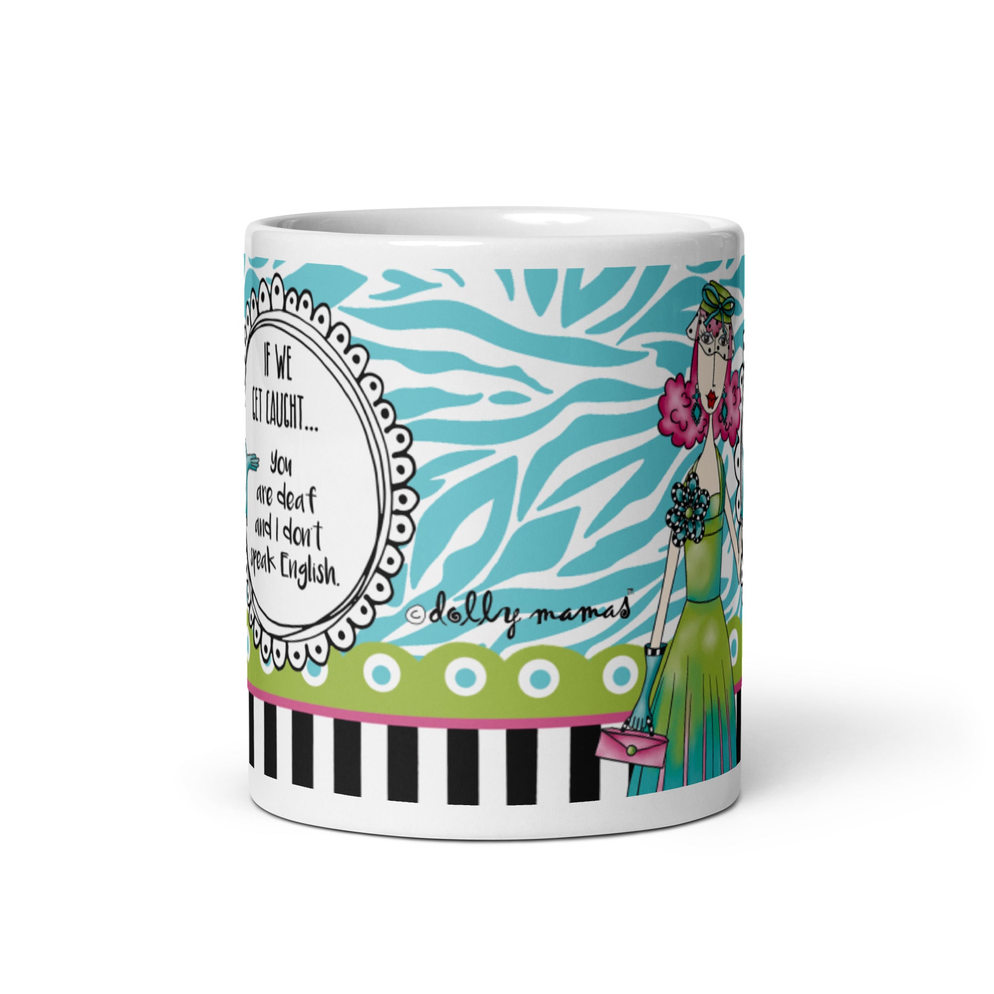 Funny Best Friend Coffee Mug – If We Get Caught… You’re Deaf and I Don’t Speak English. | Dolly Mama mug