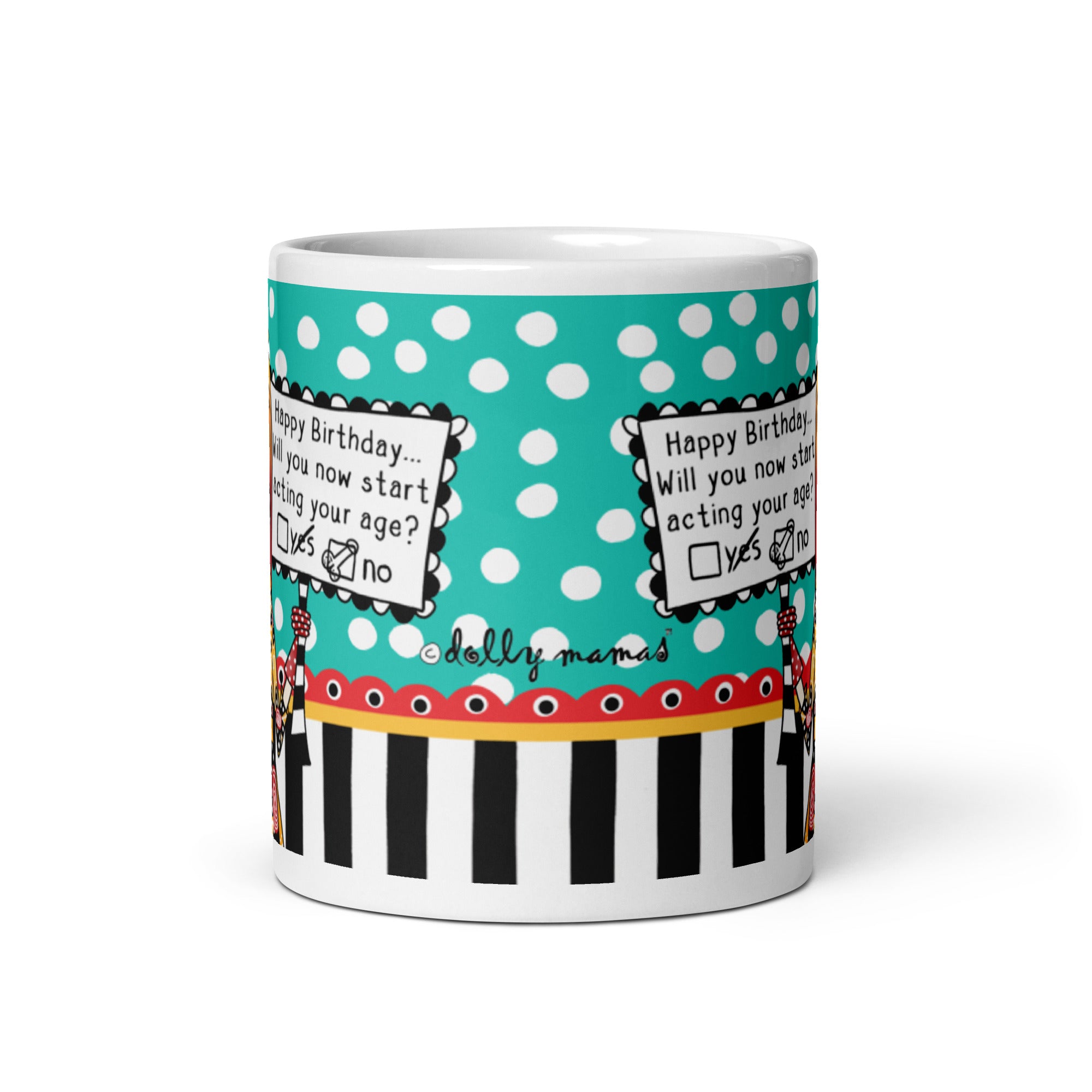 Funny Birthday Coffee Mug – Happy Birthday. Will You Now Start Acting Your Age? | Dolly Mama mug