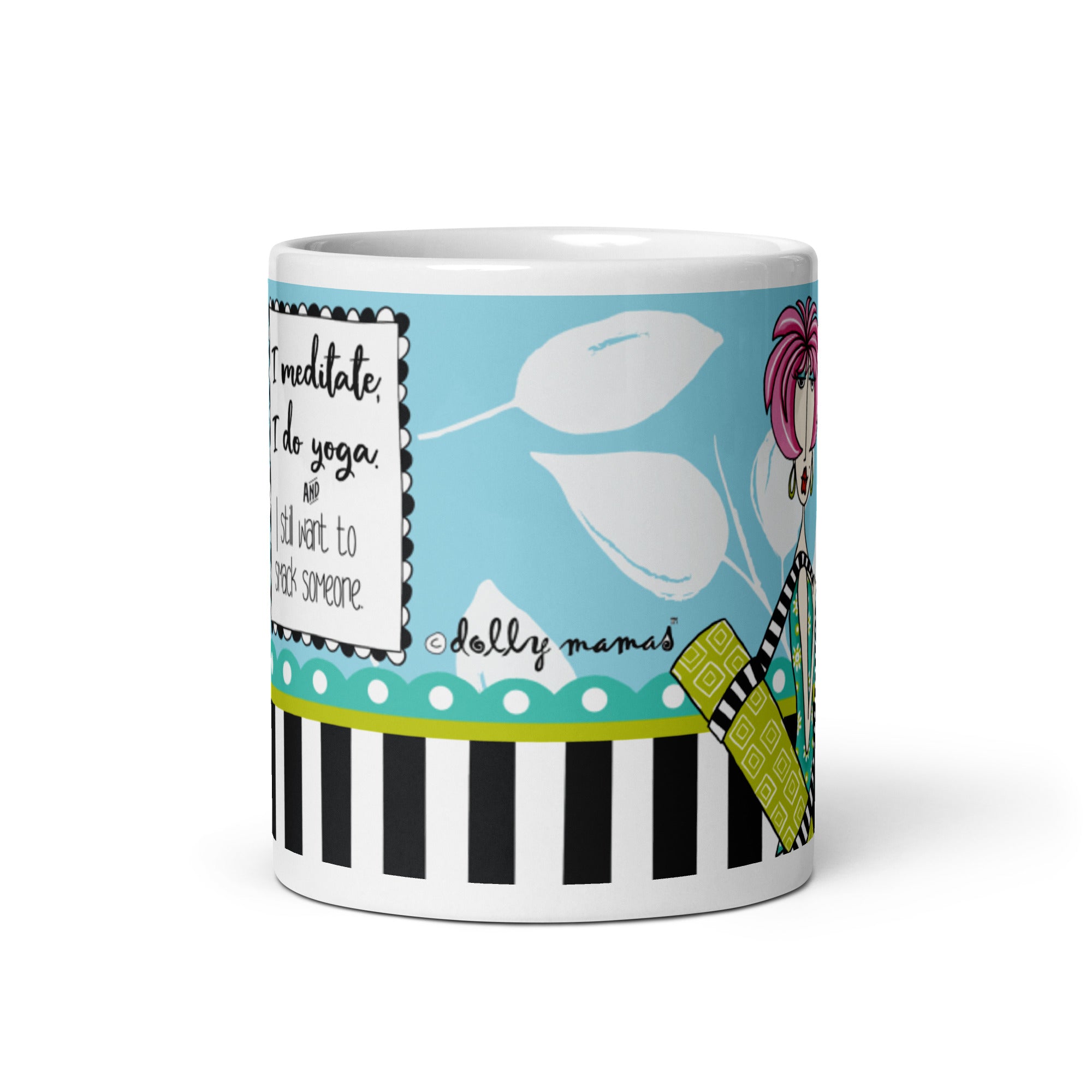Funny Coffee Mug for Women – I Meditate, I Do Yoga, and I Still Want to Smack Someone. | Dolly Mama mug