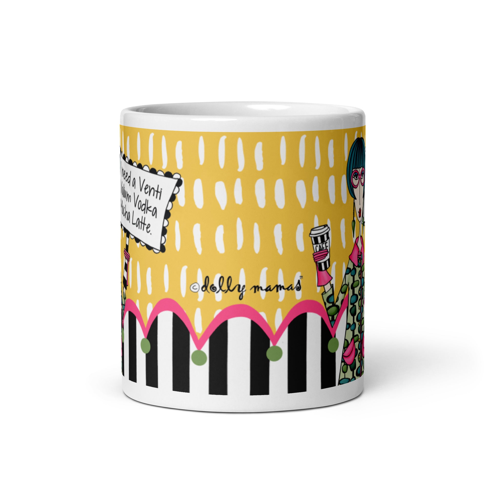 Funny Coffee Mug for Women – I Need a Venti Valium Vodka Mocha Latte. | Dolly Mama mug