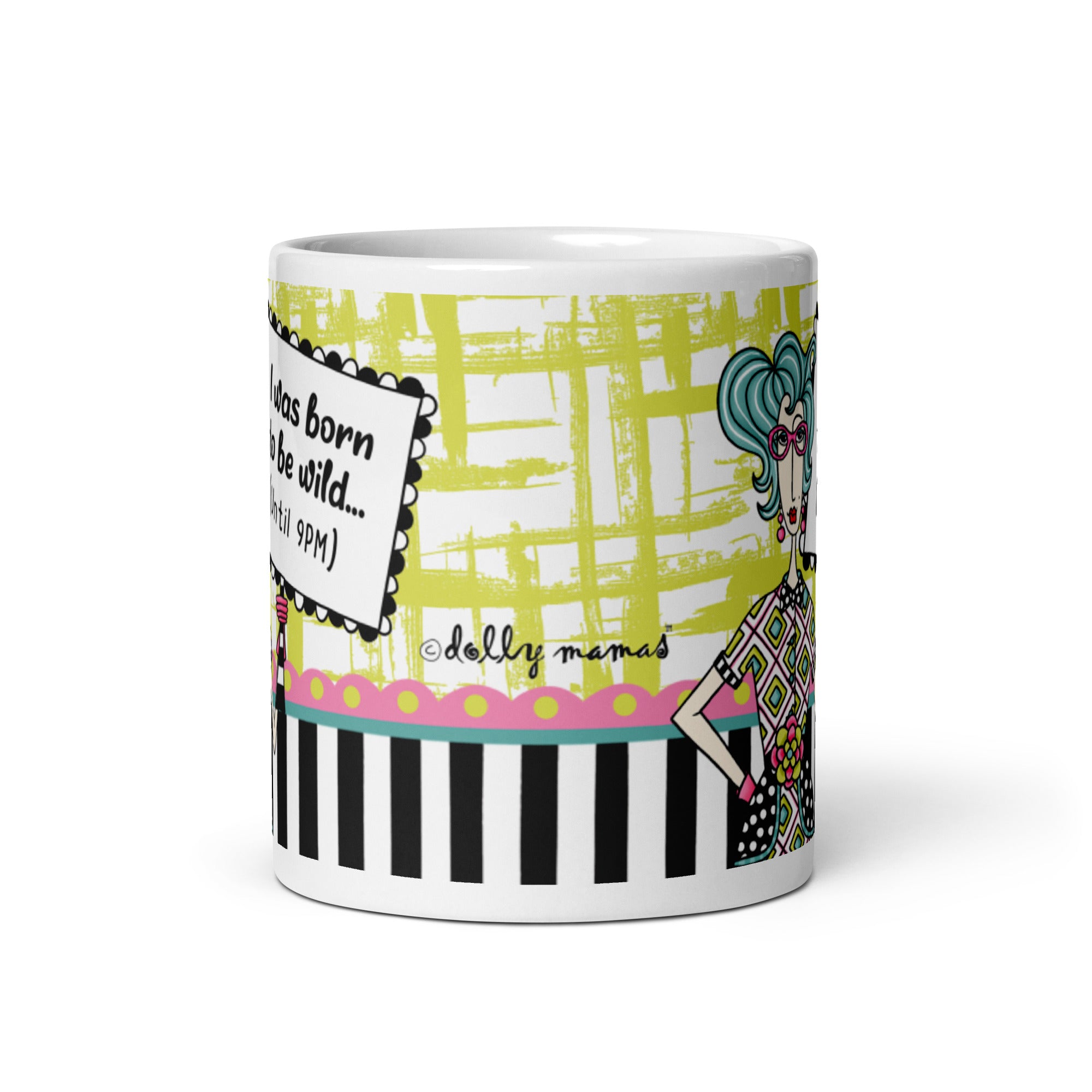 Funny Coffee Mug for Women – I Was Born to Be Wild… Until 9 PM. | Dolly Mama mug