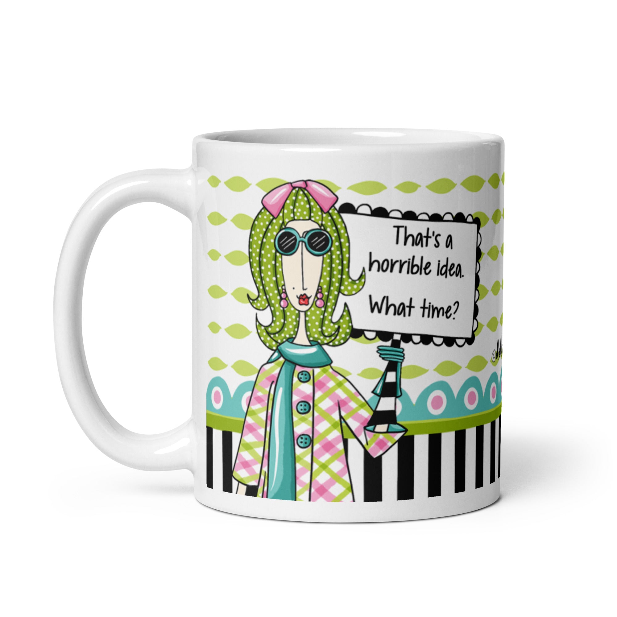 Funny Best Friend Coffee Mug – “That’s a Horrible Idea. What Time?” | Dolly Mama