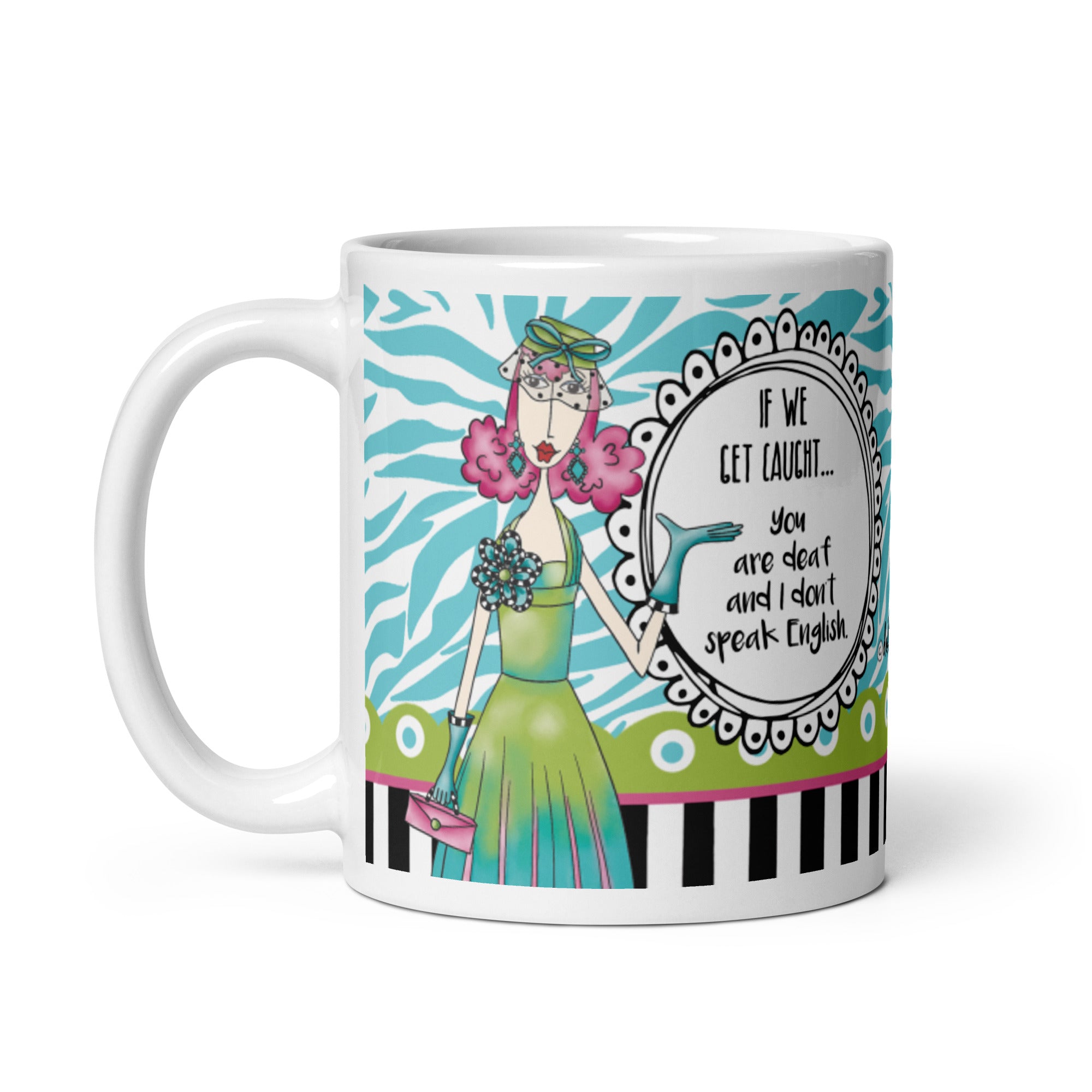 Funny Best Friend Coffee Mug – If We Get Caught… You’re Deaf and I Don’t Speak English. | Dolly Mama mug