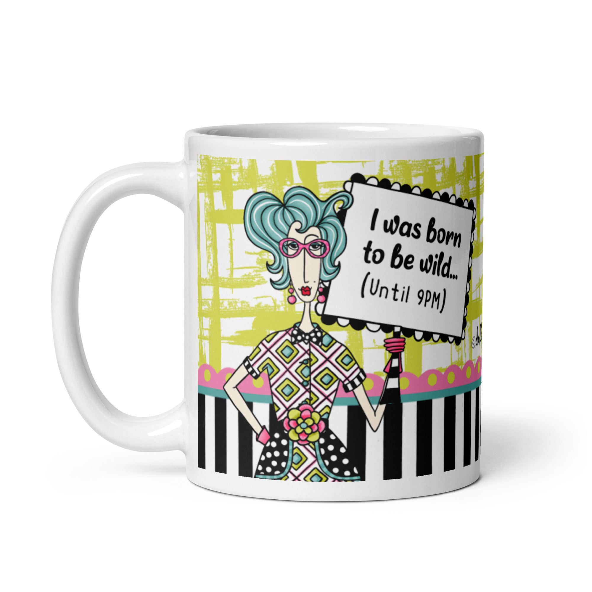 Funny Coffee Mug for Women – I Was Born to Be Wild… Until 9 PM. | Dolly Mama mug