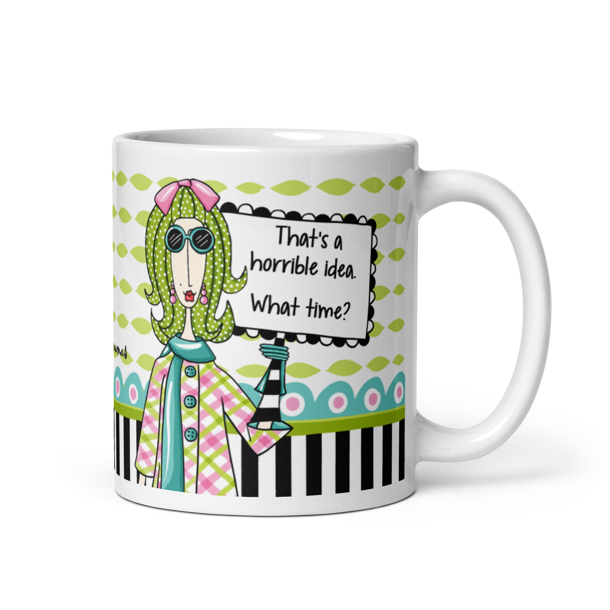Funny Best Friend Coffee Mug – “That’s a Horrible Idea. What Time?” | Dolly Mama