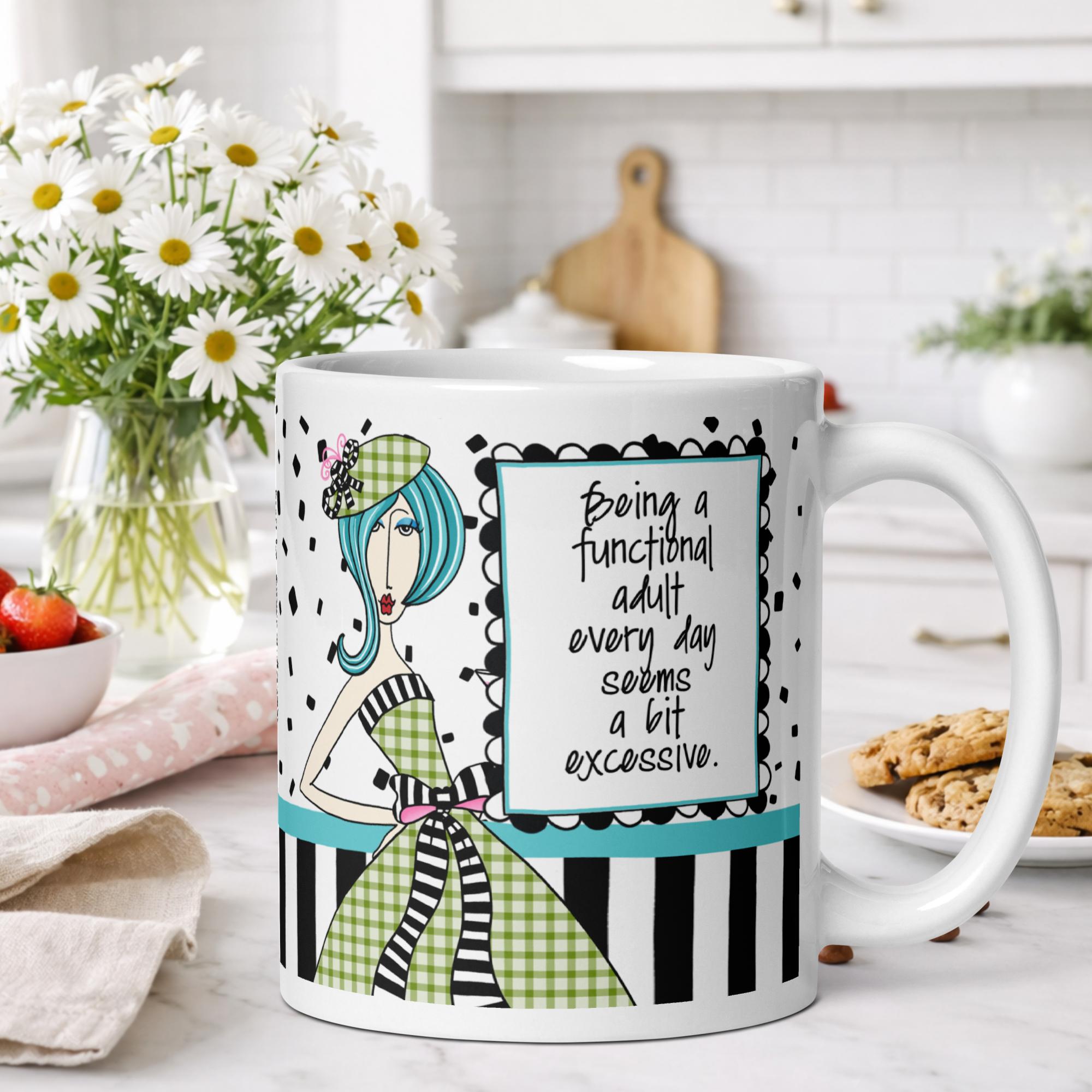 Funny coffee mug for women - being a functional adult every day seems a bit excessive humor gift - Dolly Mamas by Joey