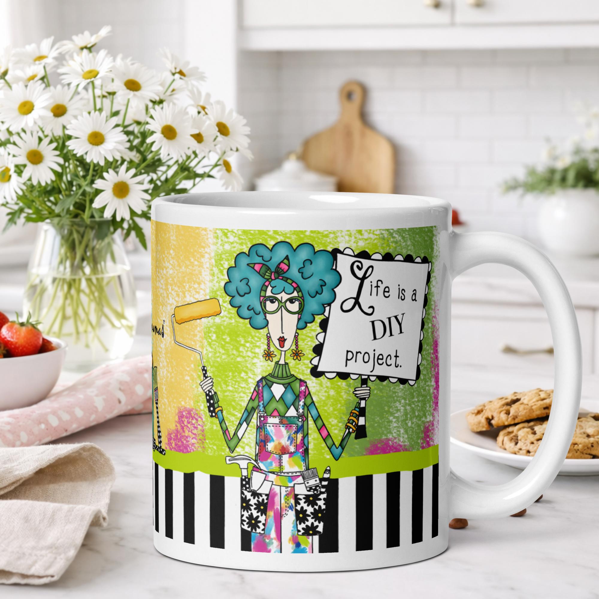 Funny DIY coffee mug for women - life is a DIY project humor gift - Dolly Mamas by Joey