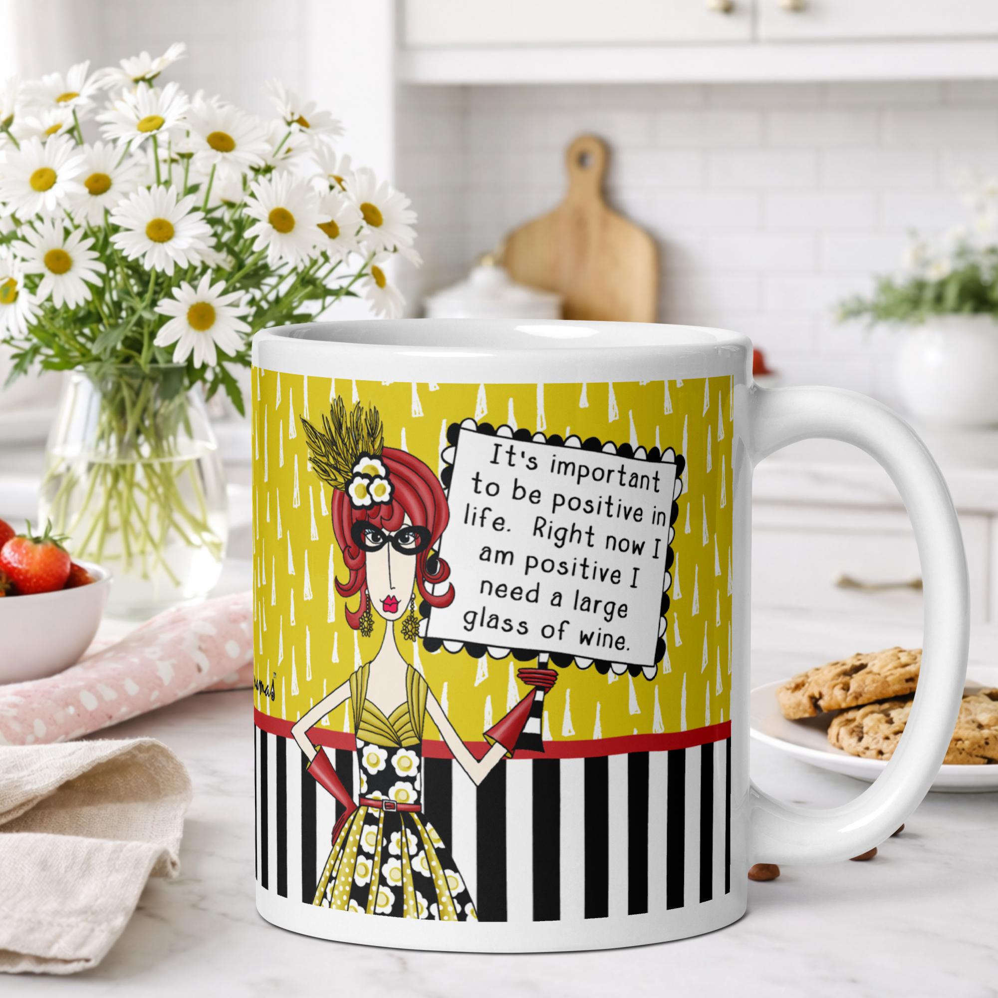 Funny wine coffee mug for women - it's important to be positive right now I am positive I need a large glass of wine - Dolly Mamas by Joey