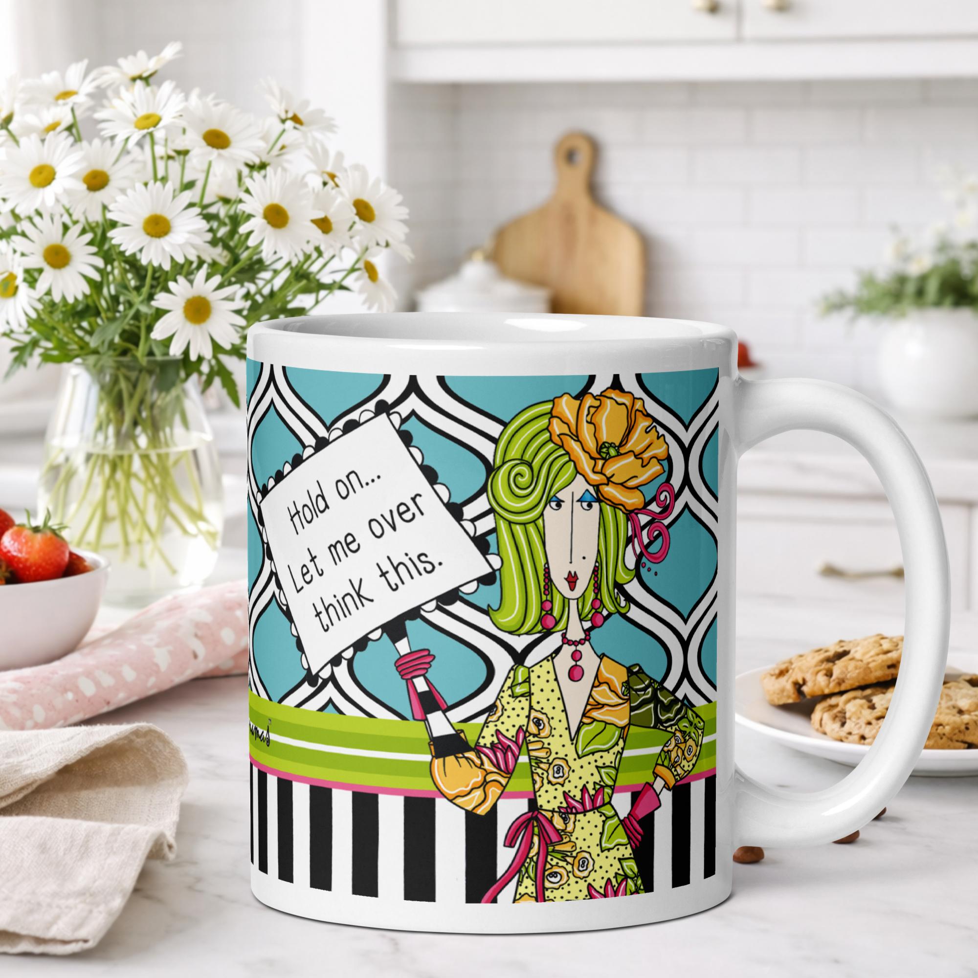 Funny coffee mug for women - hold on let me overthink this - Dolly Mamas by Joey