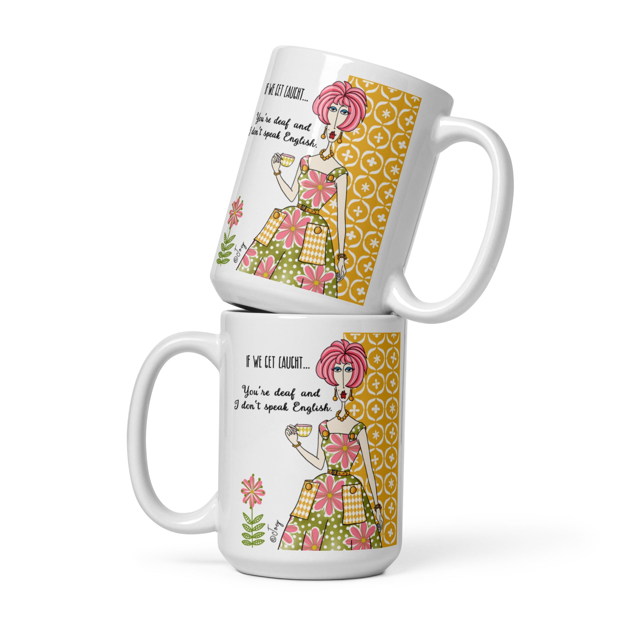 Dolly Mama Coffee Mug – If we get caught…You’re deaf and I don’t speak English.