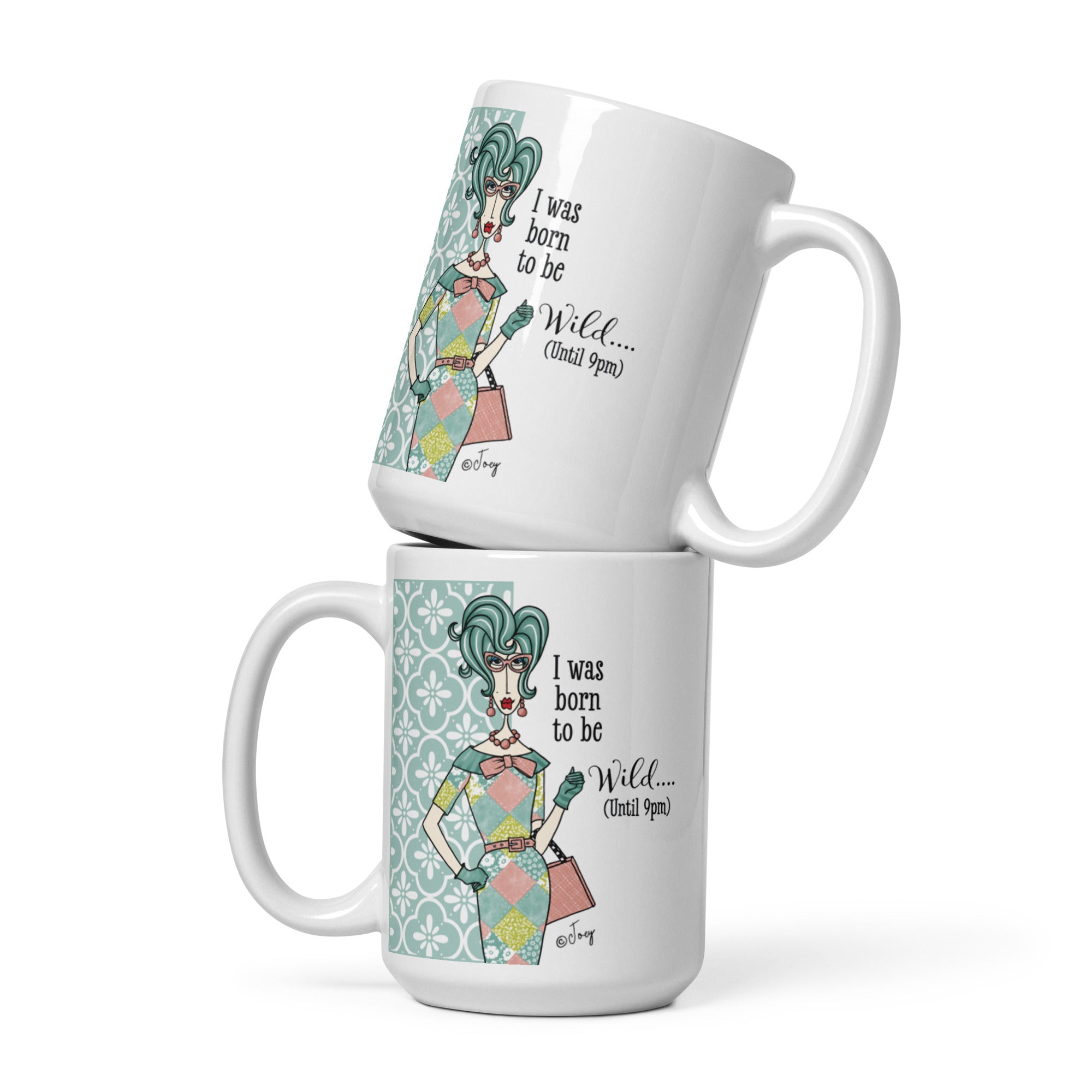 Dolly Mama Coffee Mug – I was born to be wild…Until 9 pm.