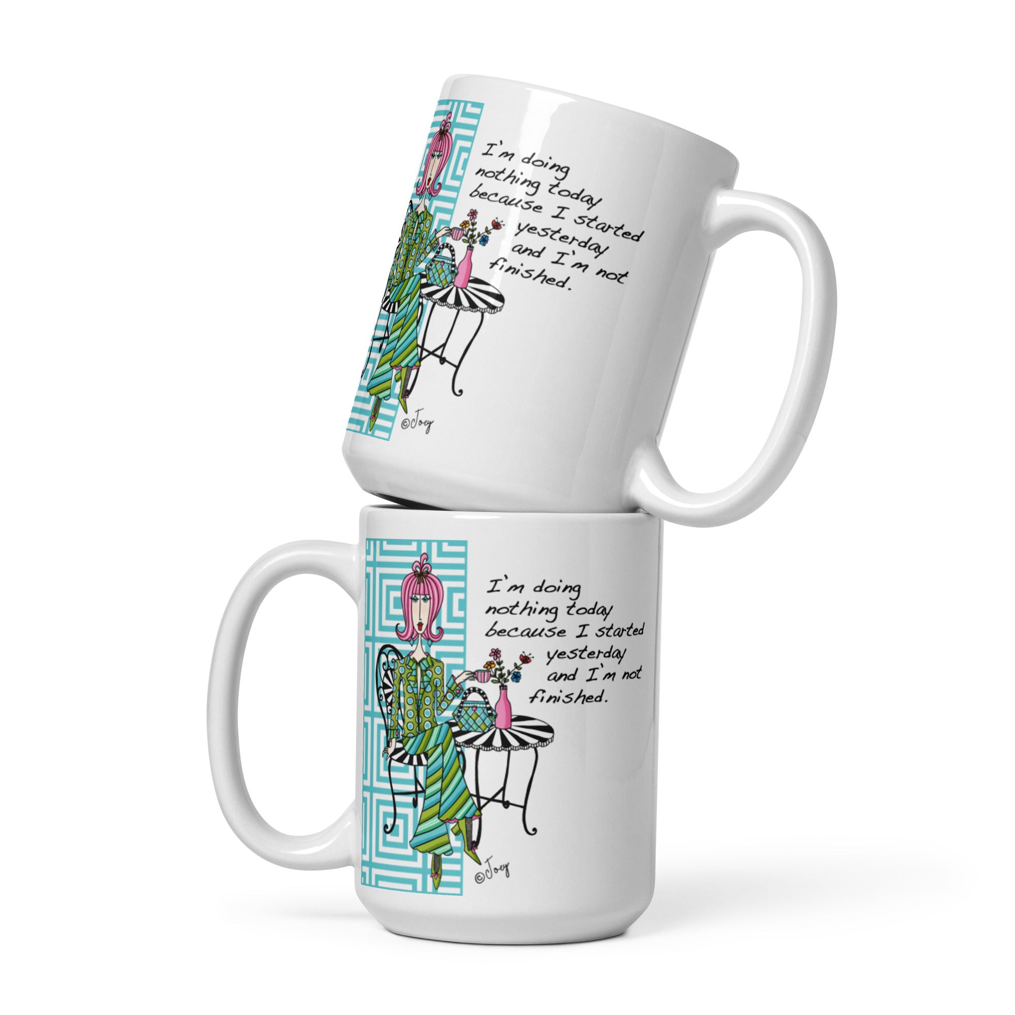 Dolly Mama Coffee Mug – I’m doing nothing today because I started yesterday and I’m not finished.