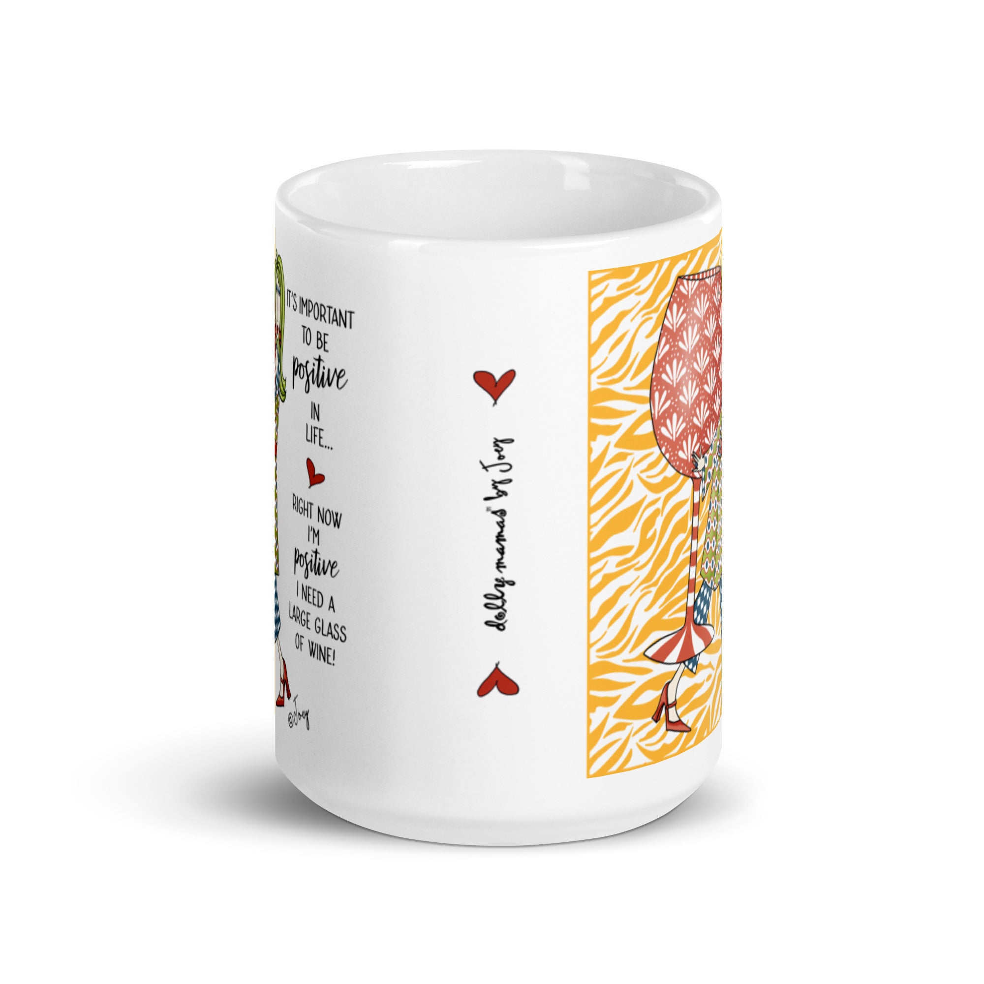 Dolly Mama Coffee Mug – It’s important to be positive in life...Right now I’m positive I need a large glass of wine.