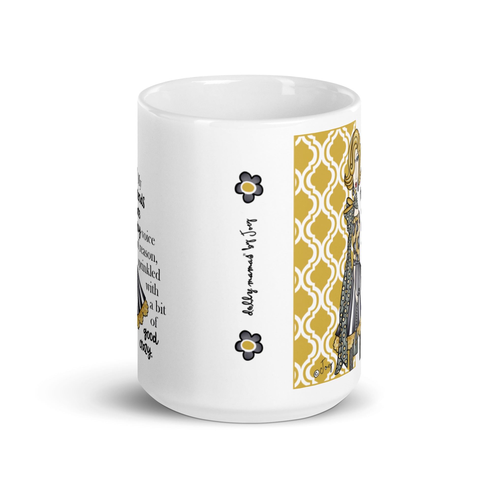 Dolly Mama Coffee Mug – My friends are my voice of reason, sprinkled with a bit of good crazy.