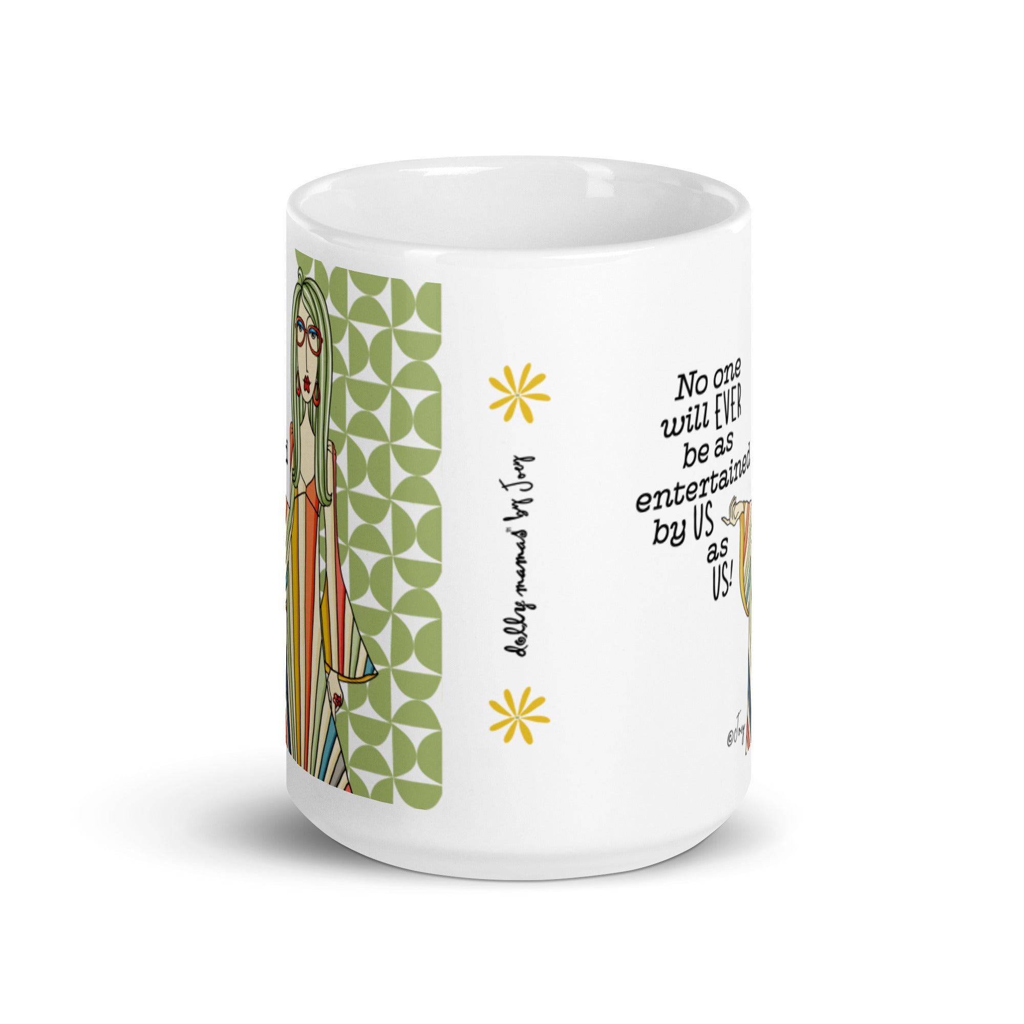 Dolly Mama Coffee Mug – No one will ever be as entertained by us as us.