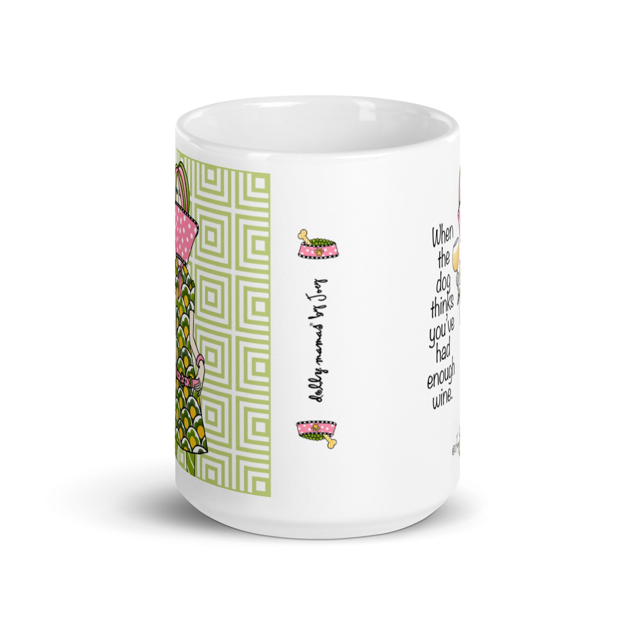 Dolly Mama Coffee Mug – When the dog thinks you’ve had enough wine.