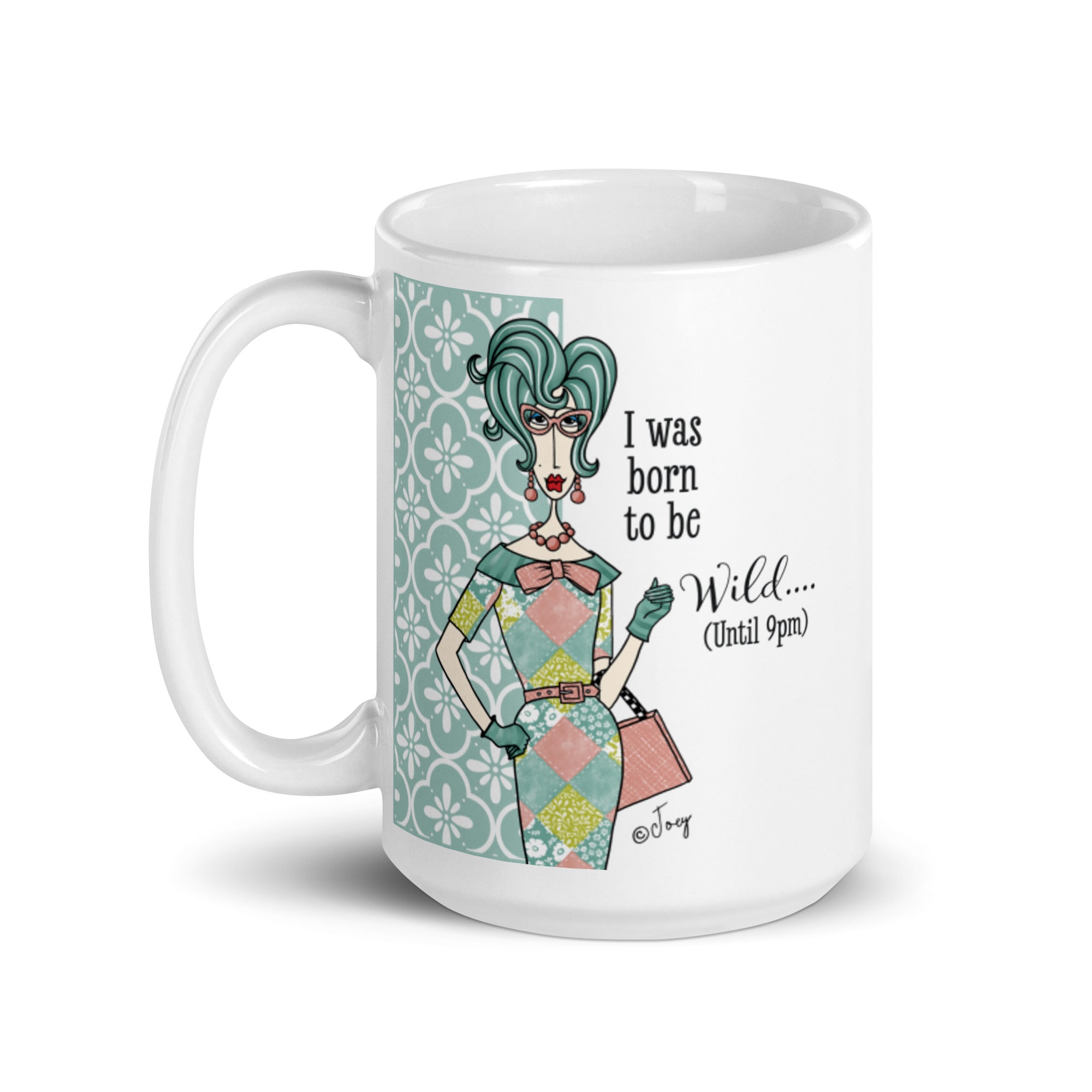 Dolly Mama Coffee Mug – I was born to be wild…Until 9 pm.
