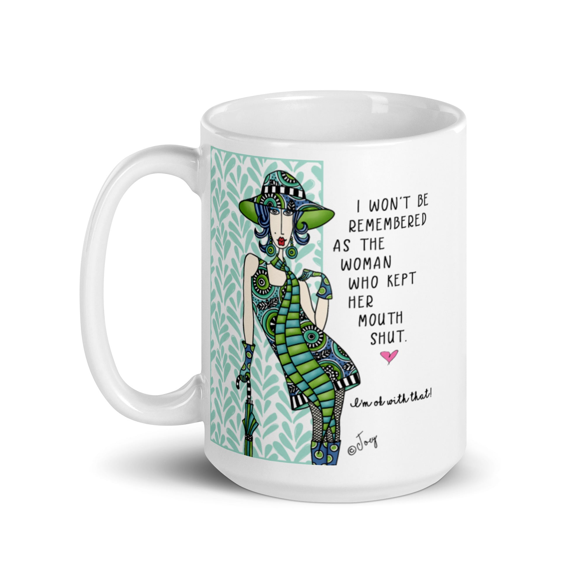 Dolly Mama Coffee Mug – “I won’t be remembered as the woman who kept her mouth shut. I’m ok with that.”